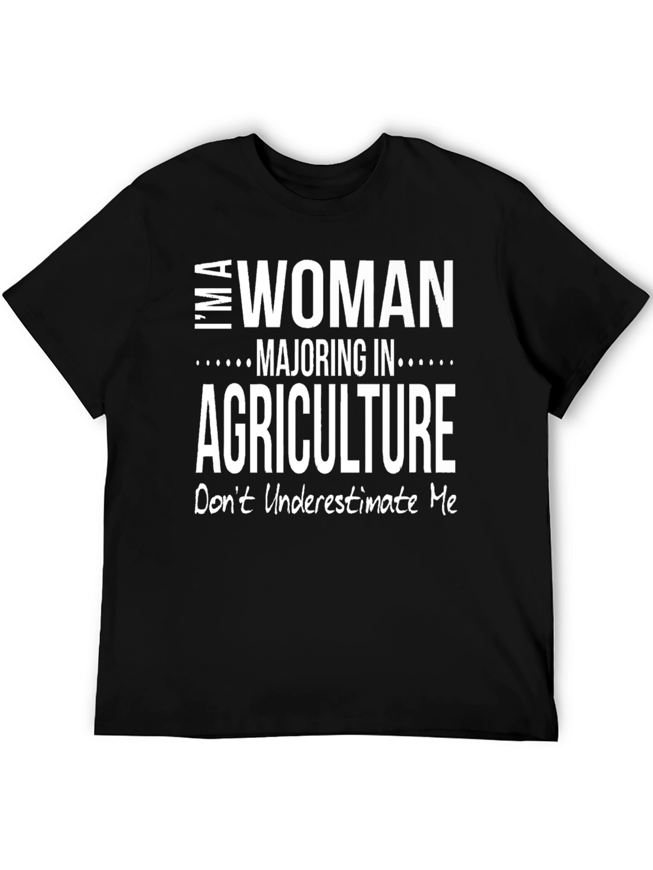 Agriculture Student T-Shirt: Im A Woman