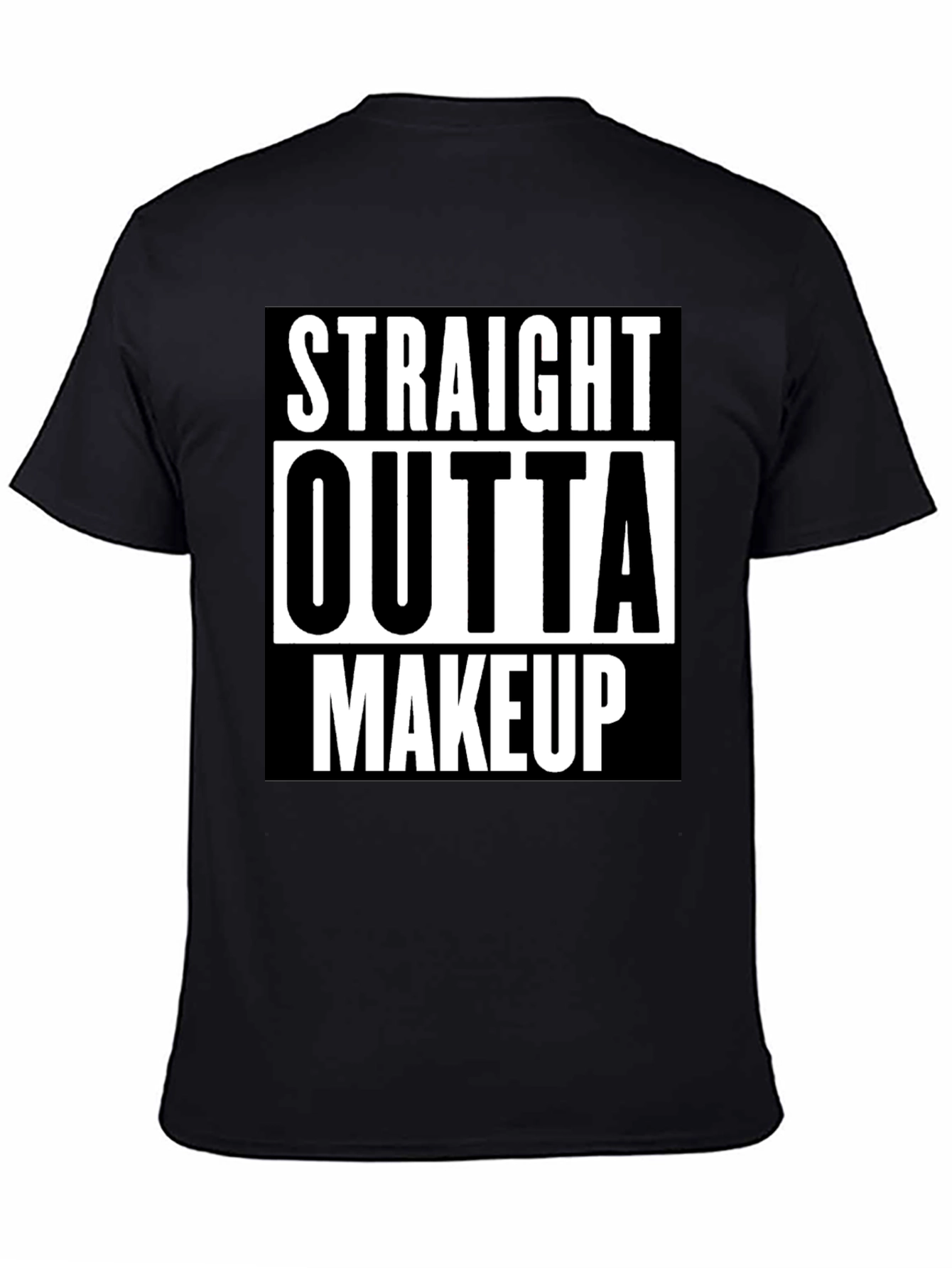 Straight Outta Makeup T-Shirt - Bold Graphic Tee
