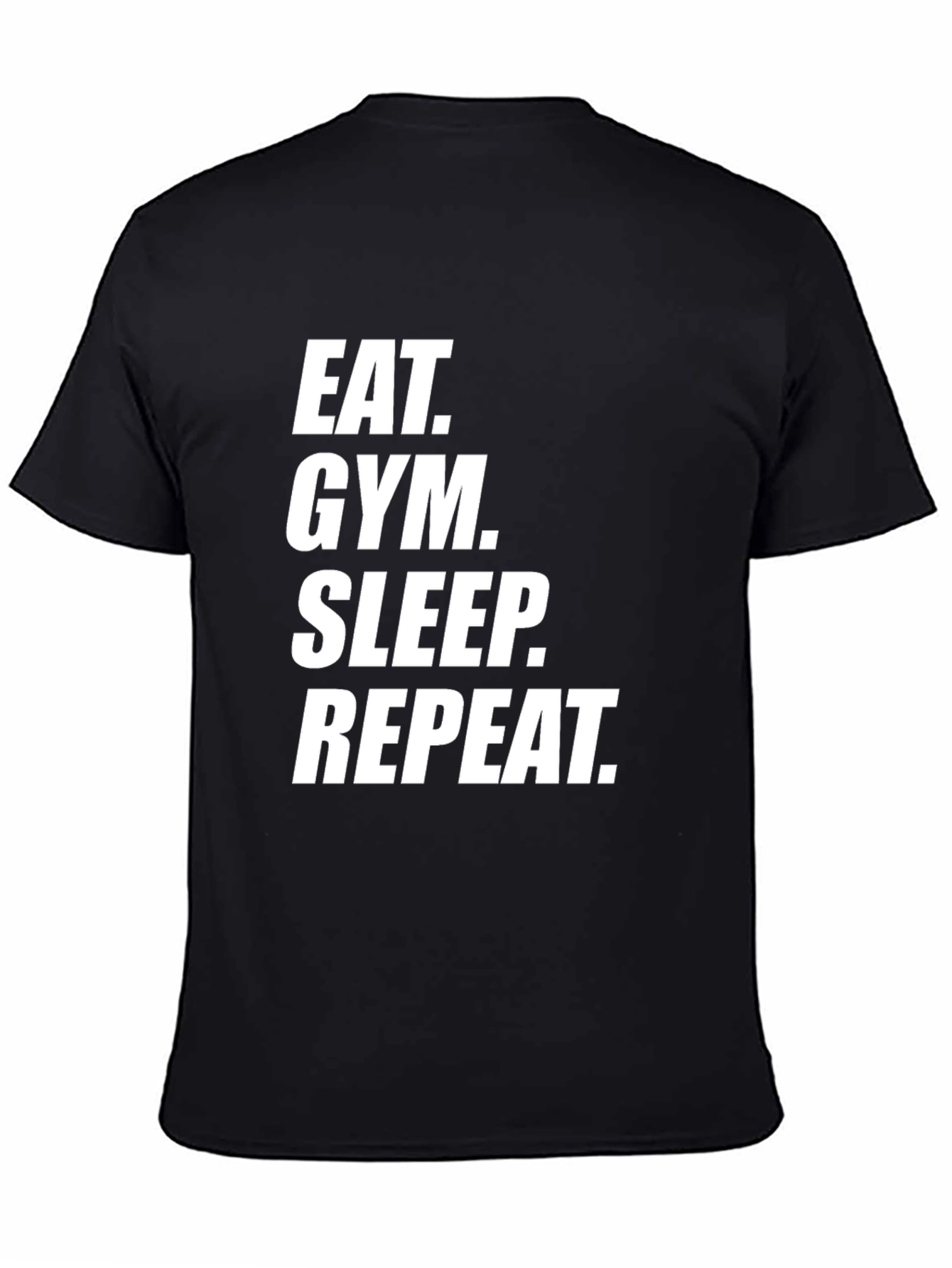 Eat. Gym. Sleep. Repeat. Graphic Tee