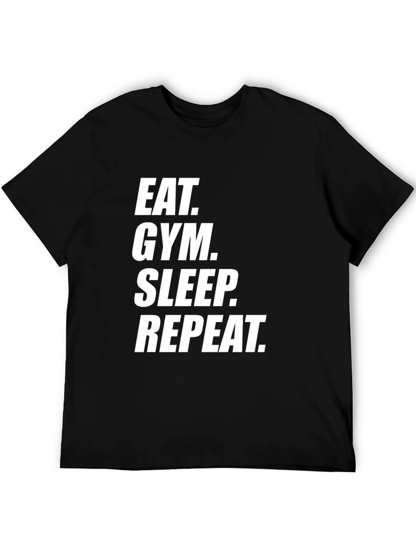 Eat. Gym. Sleep. Repeat. Graphic Tee