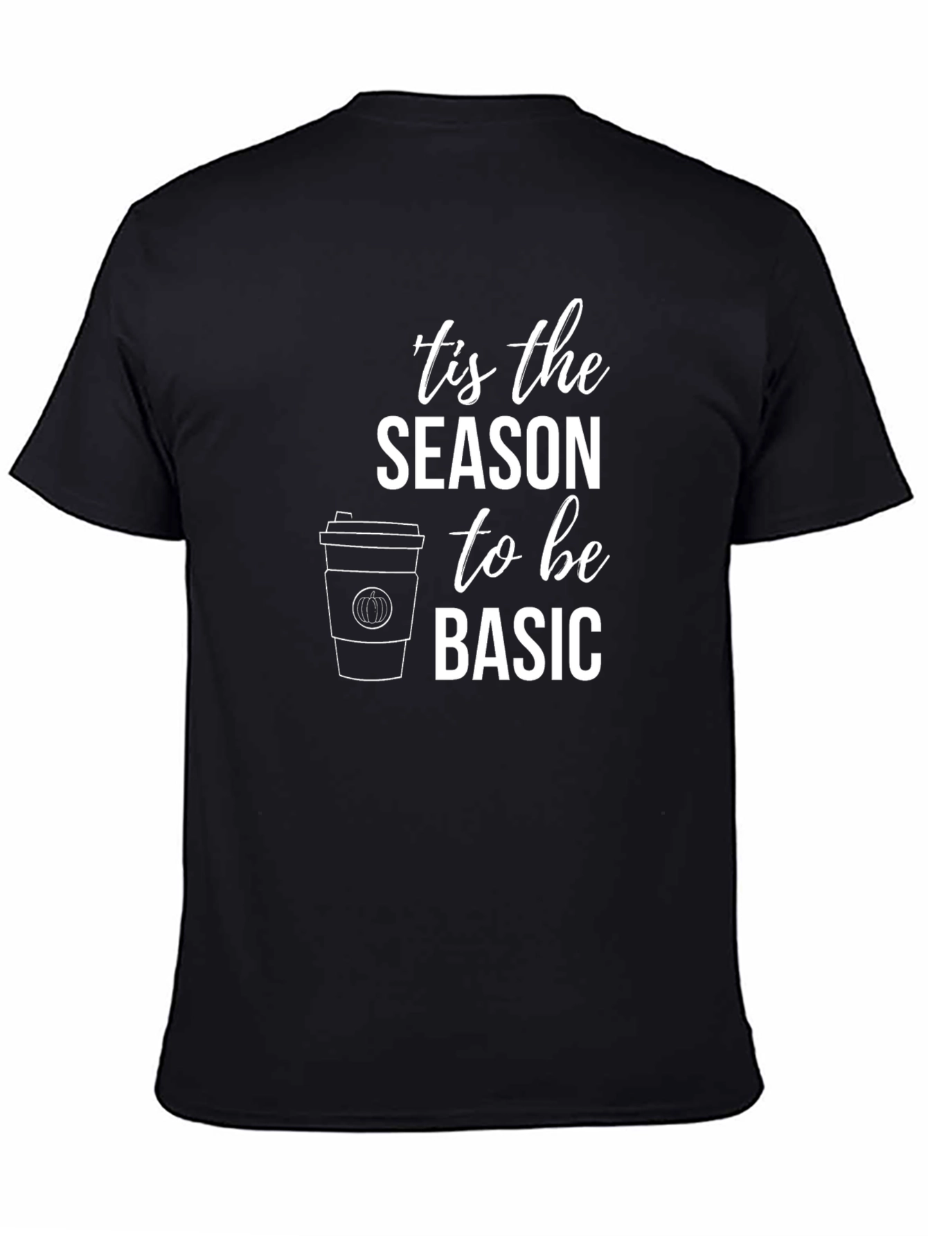 Tis the Season to Be Basic Black T-Shirt