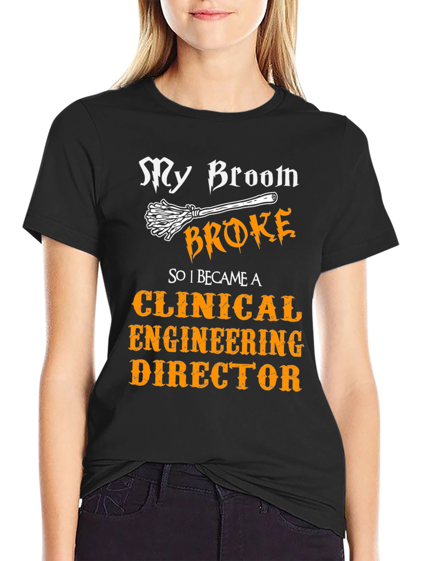 Clinical Engineering Director T-Shirt - My Broom Broke