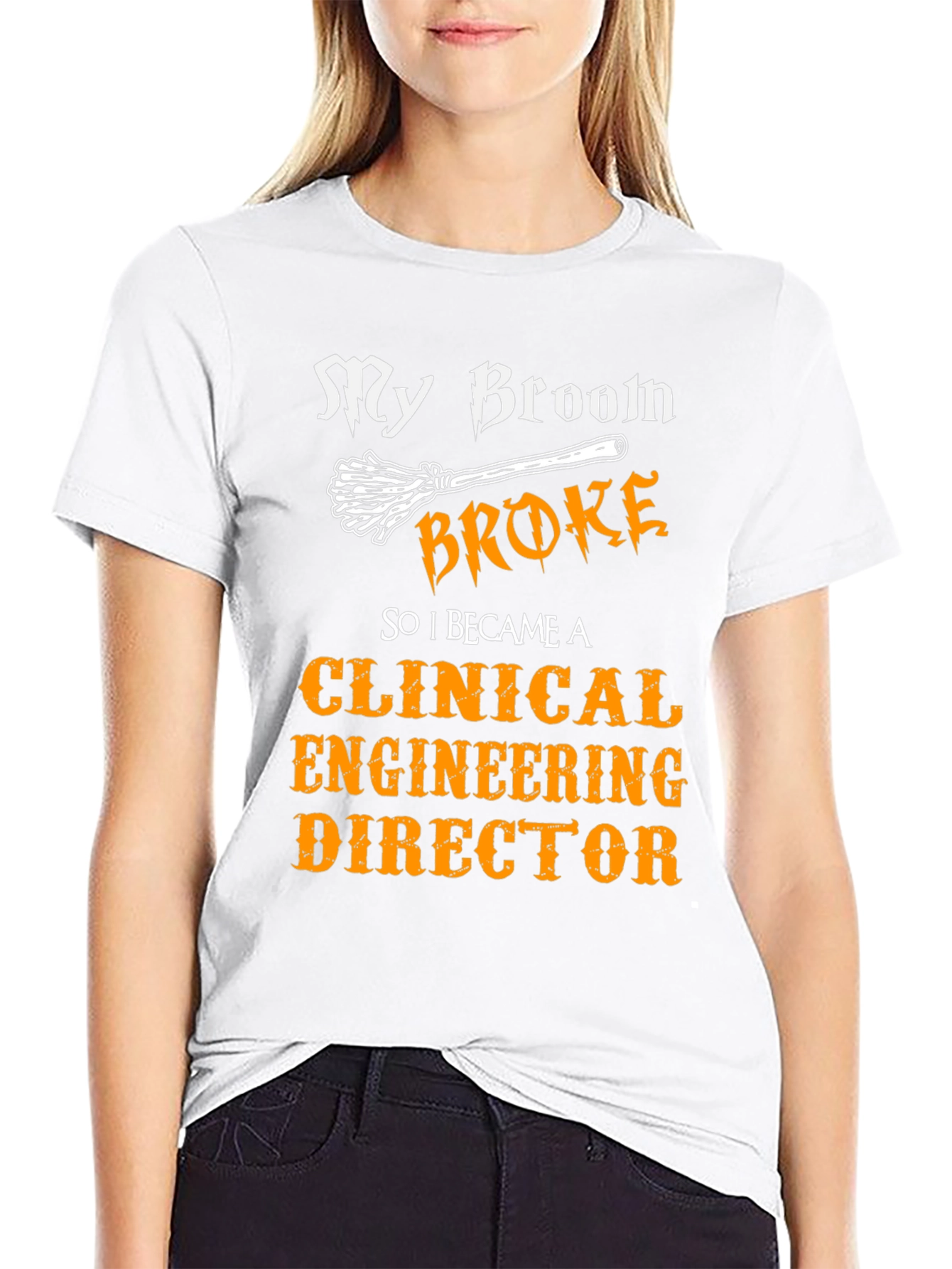 Clinical Engineering Director T-Shirt - My Broom Broke