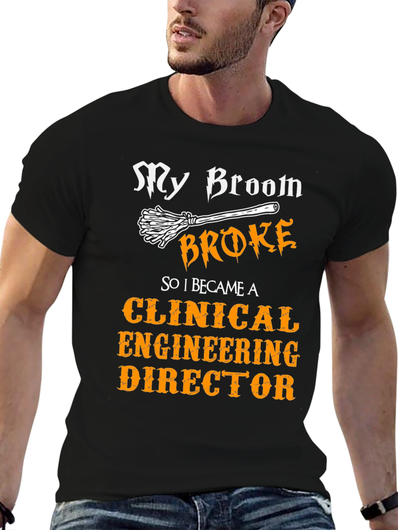 Clinical Engineering Director T-Shirt - My Broom Broke