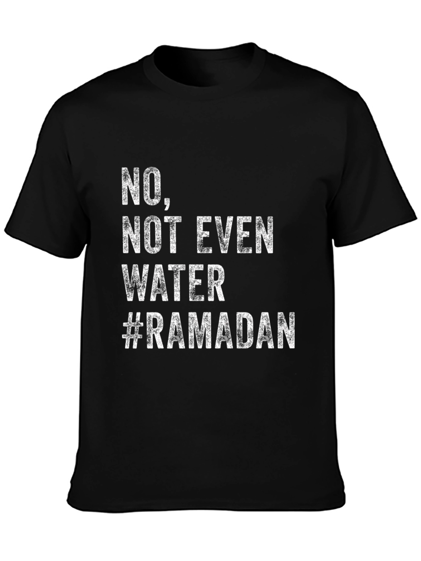 Ramadan Humor T-Shirt - No Not Even Water