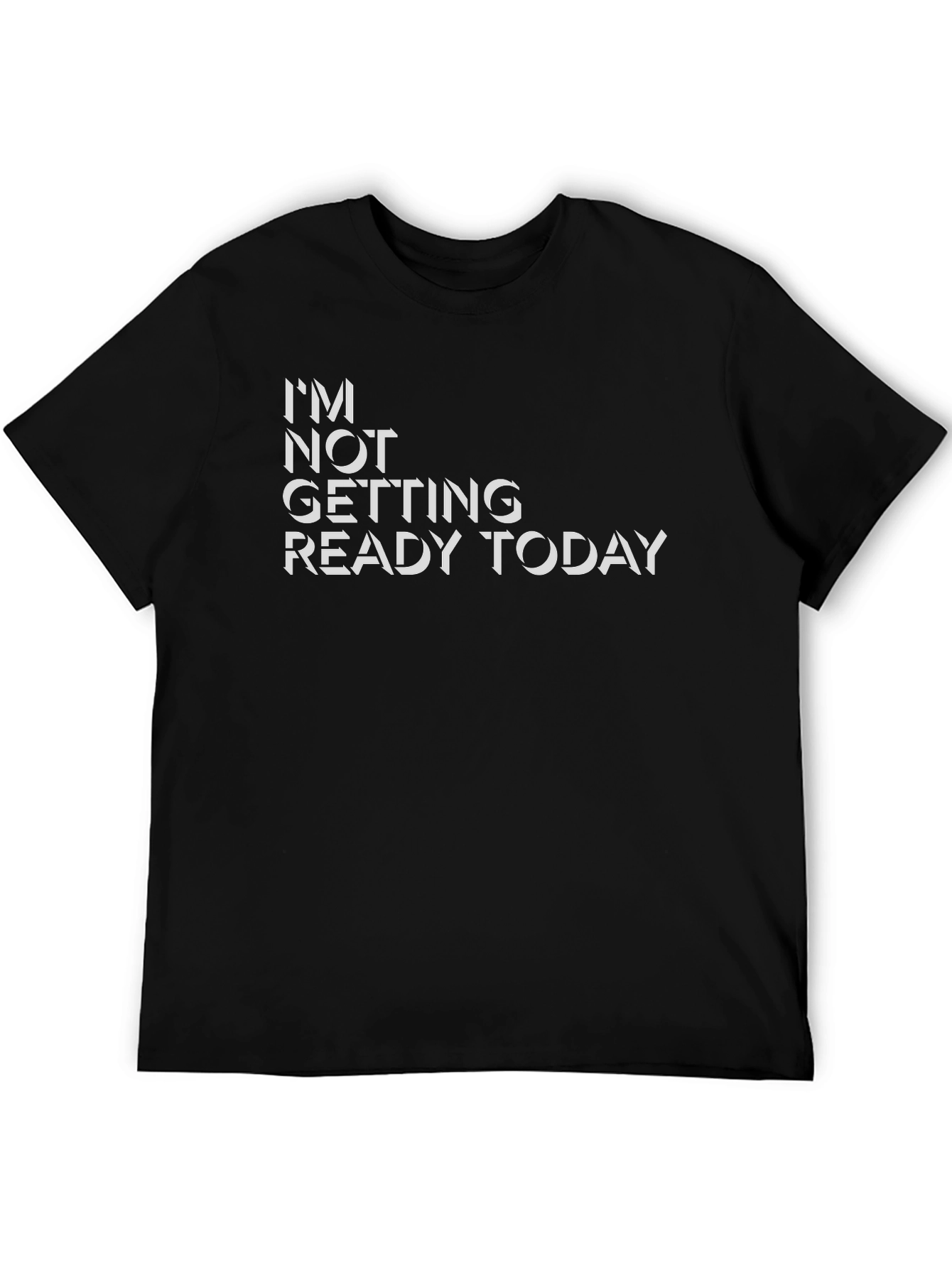 Im Not Getting Ready Today Black Graphic Tee