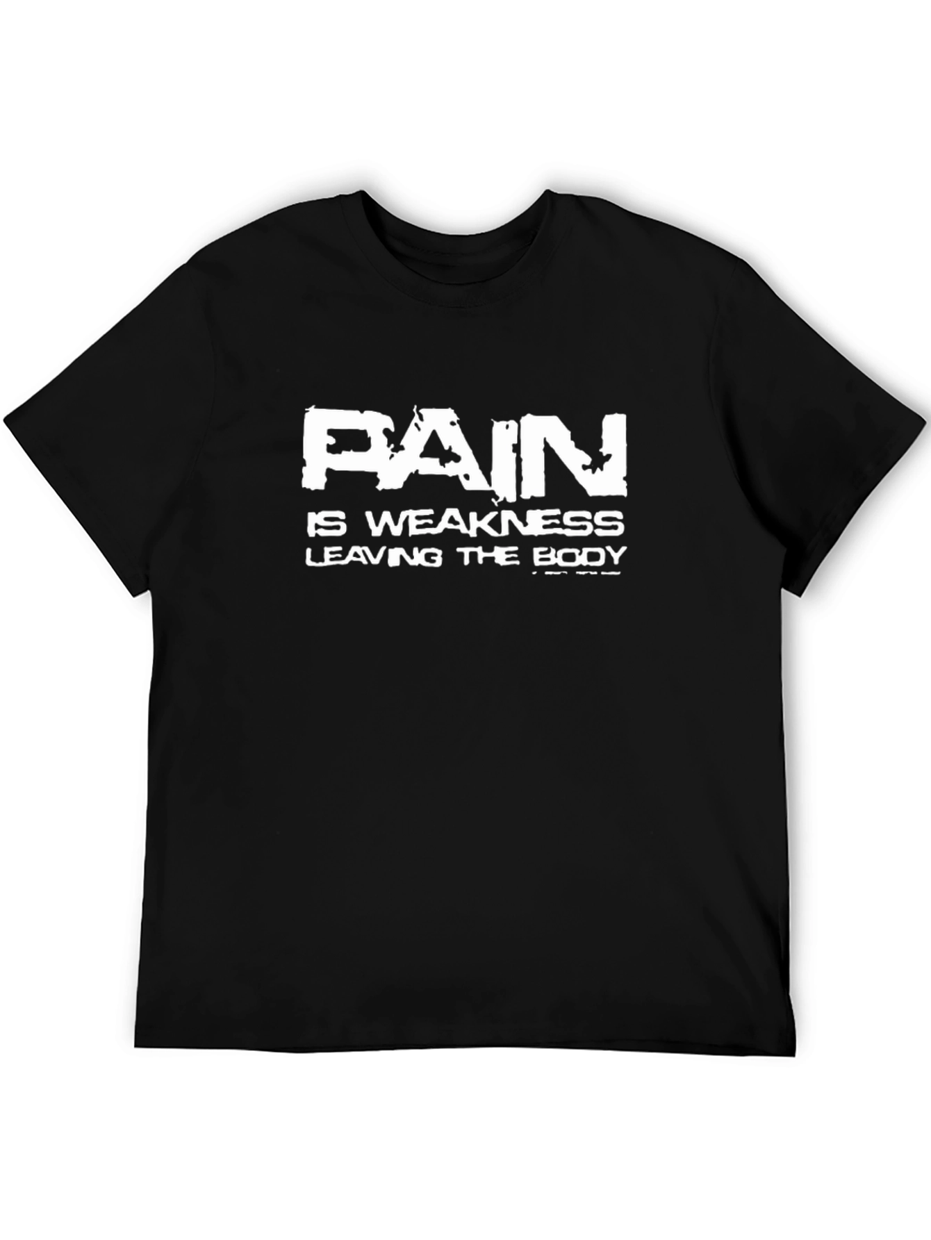 Pain is Weakness Leaving the Body T-Shirt