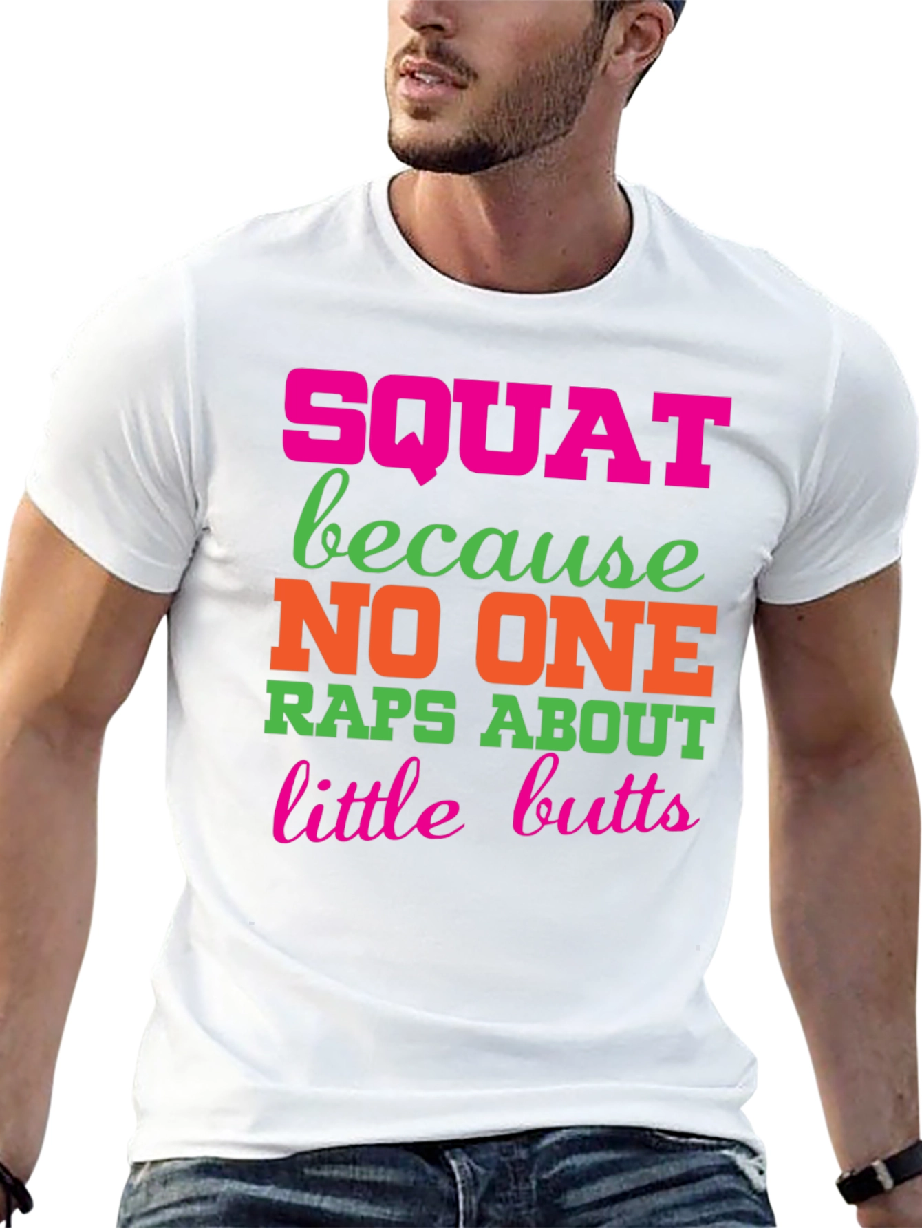 Squat Because No One Raps About Little Butts T-Shirt
