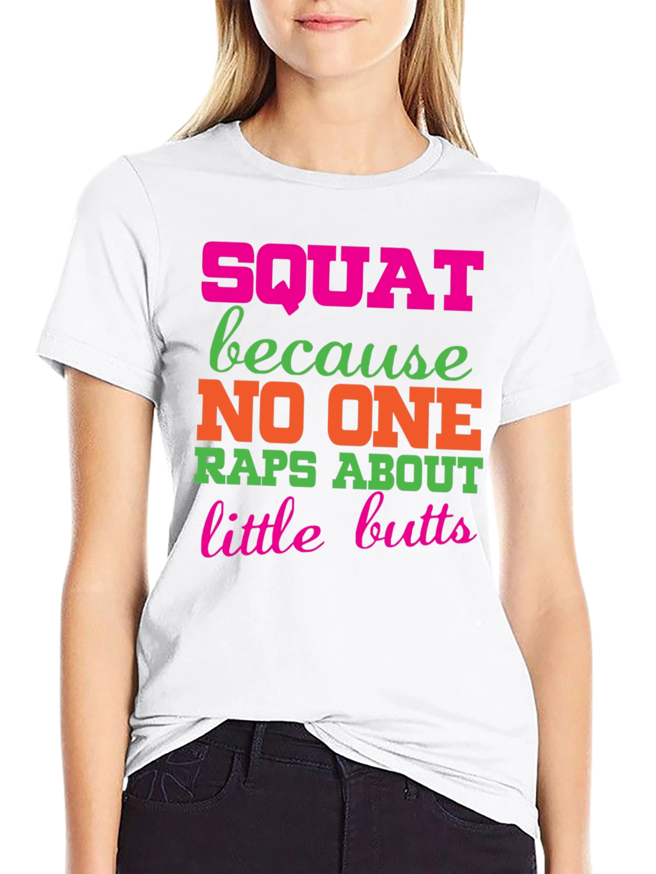 Squat Because No One Raps About Little Butts T-Shirt