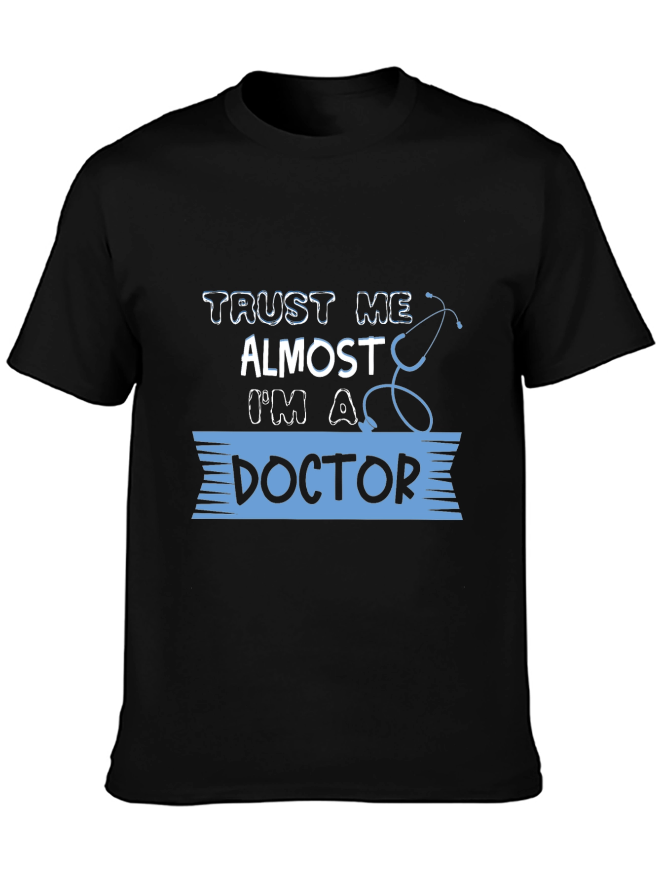 Trust Me Almost Doctor T-Shirt