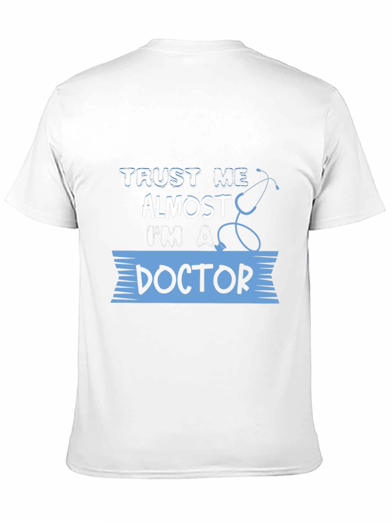 Trust Me Almost Doctor T-Shirt