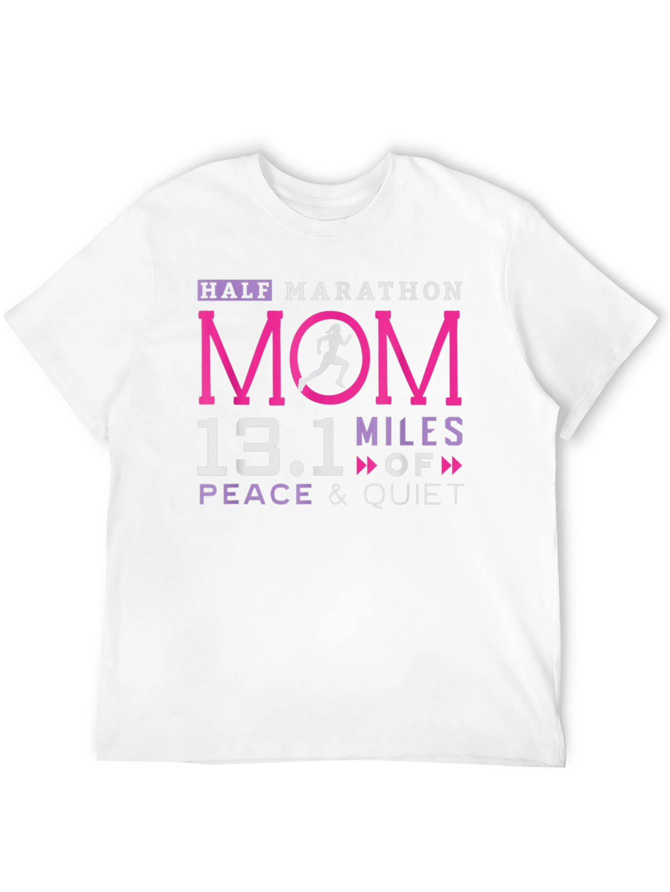 Half Marathon Mom 13.1 Miles Peace & Quiet T-Shirt