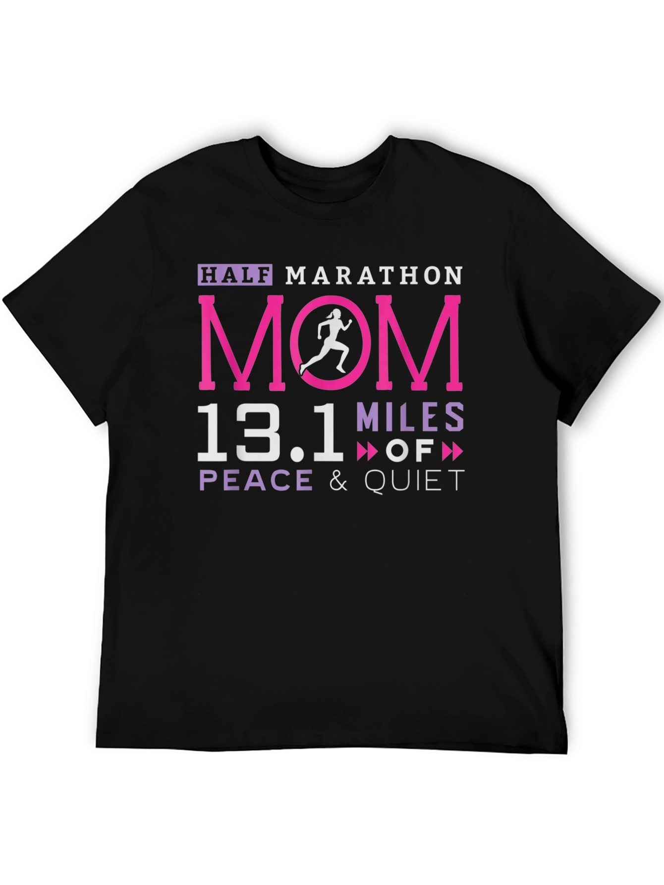 Half Marathon Mom 13.1 Miles Peace & Quiet T-Shirt