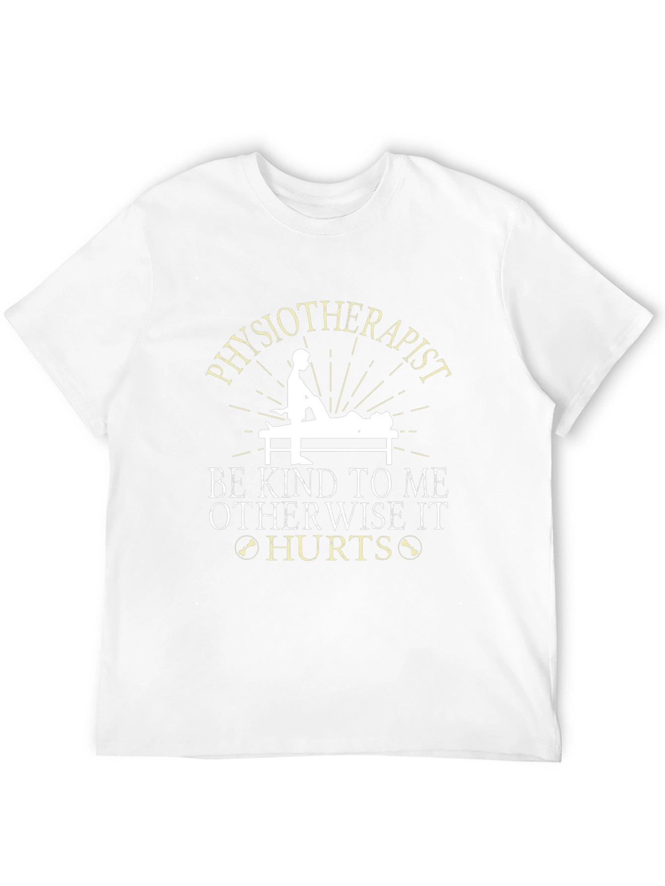 Physiotherapist Funny T-Shirt - Be Kind Otherwise It Hurts!