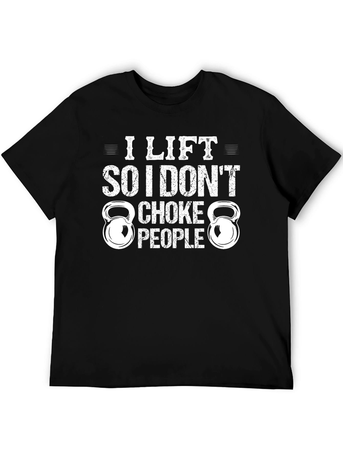 I Lift So I Dont Choke People T-Shirt