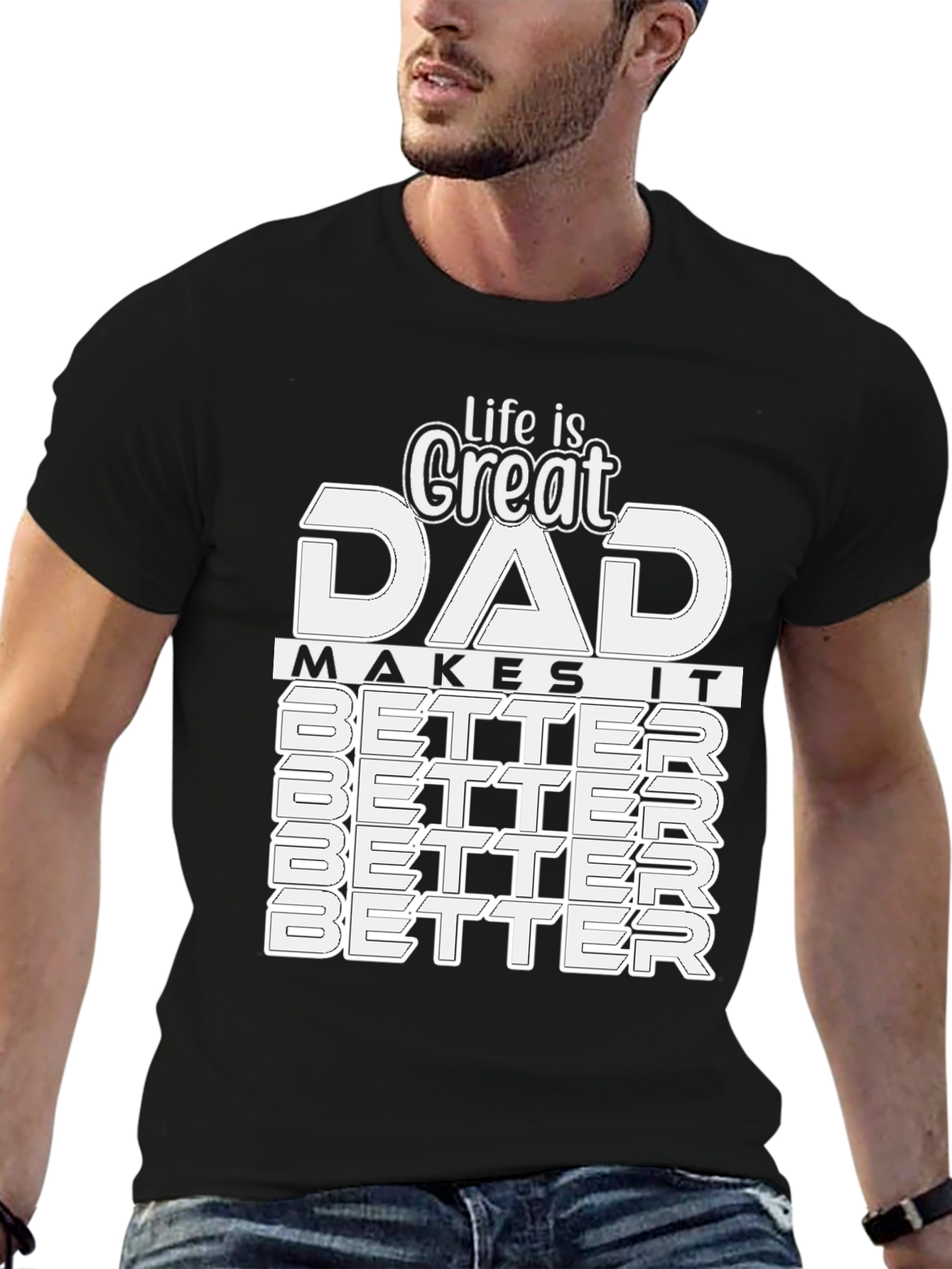 Great Dad T-Shirt: Makes Life Better!