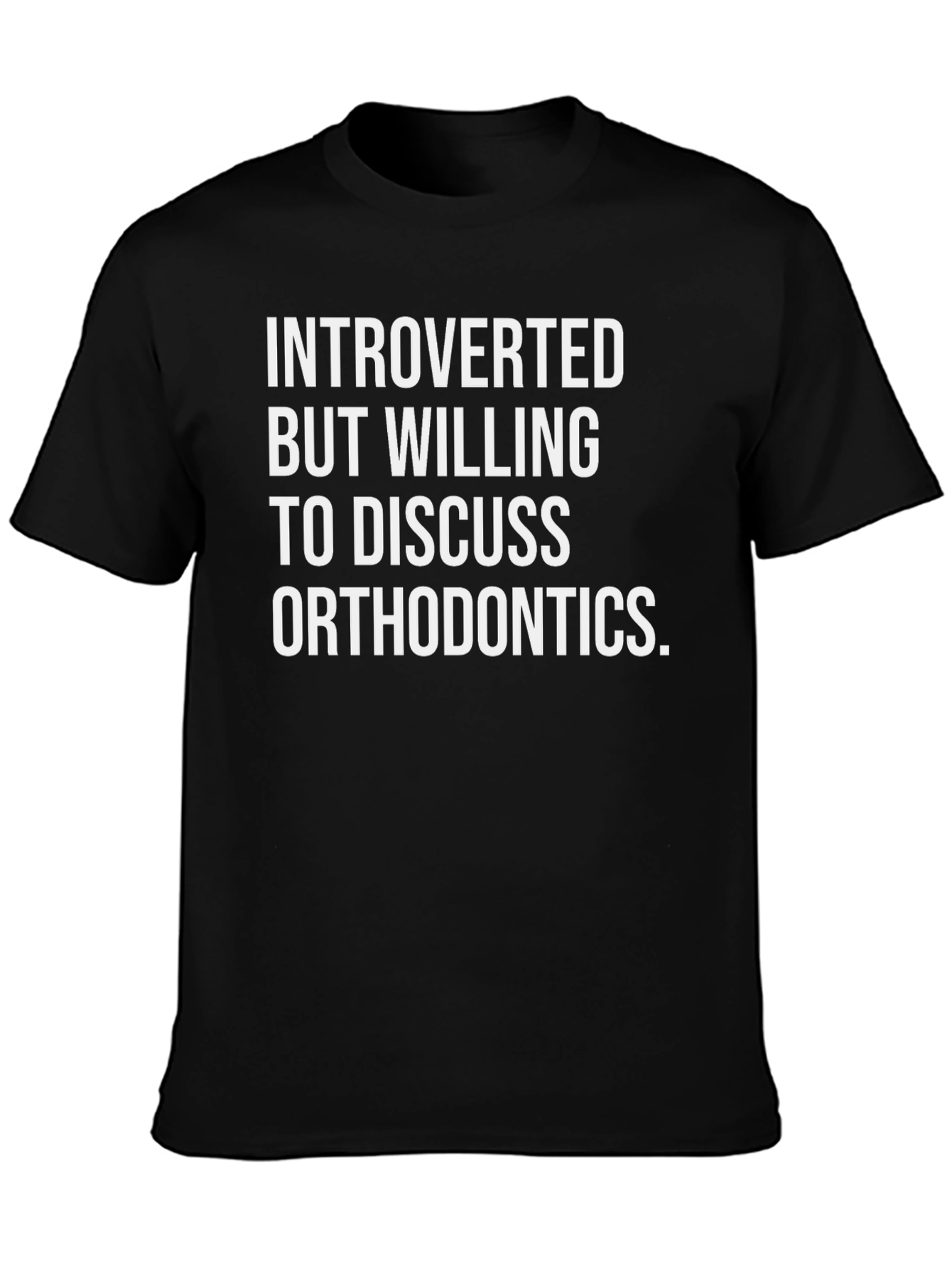 Introverted Orthodontics Humor T-Shirt