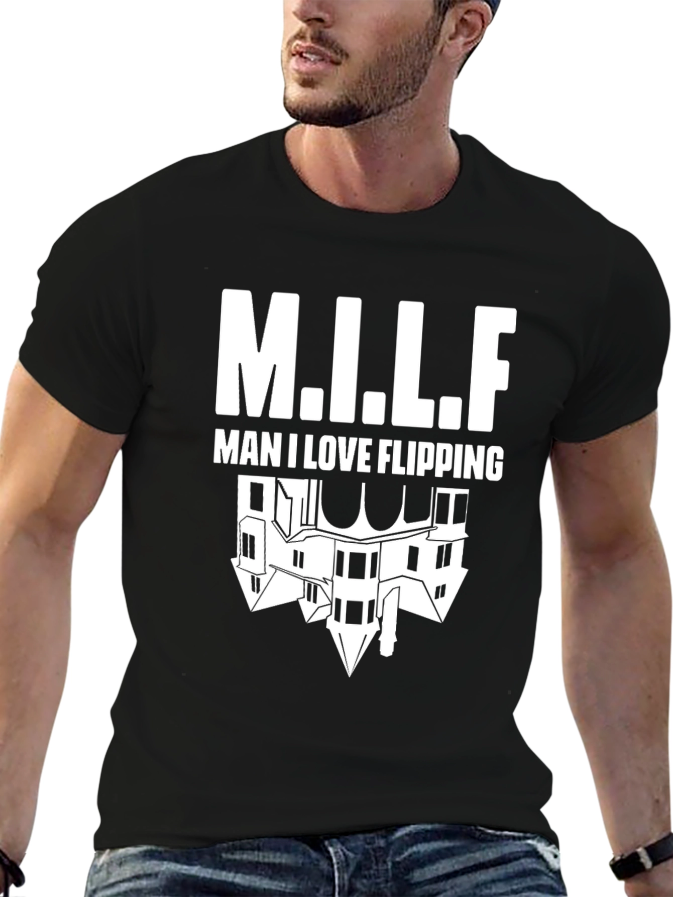 Man I Love Flipping Houses T-Shirt