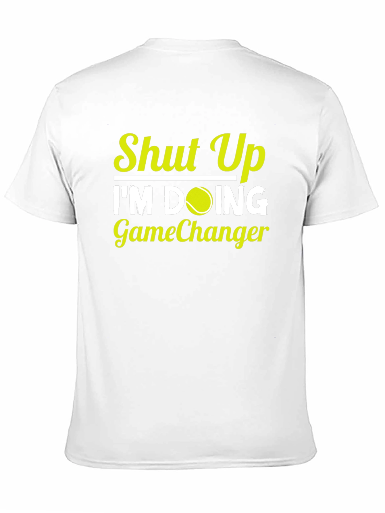Shut Up Im Doing GameChanger T-Shirt Tennis Player Gift