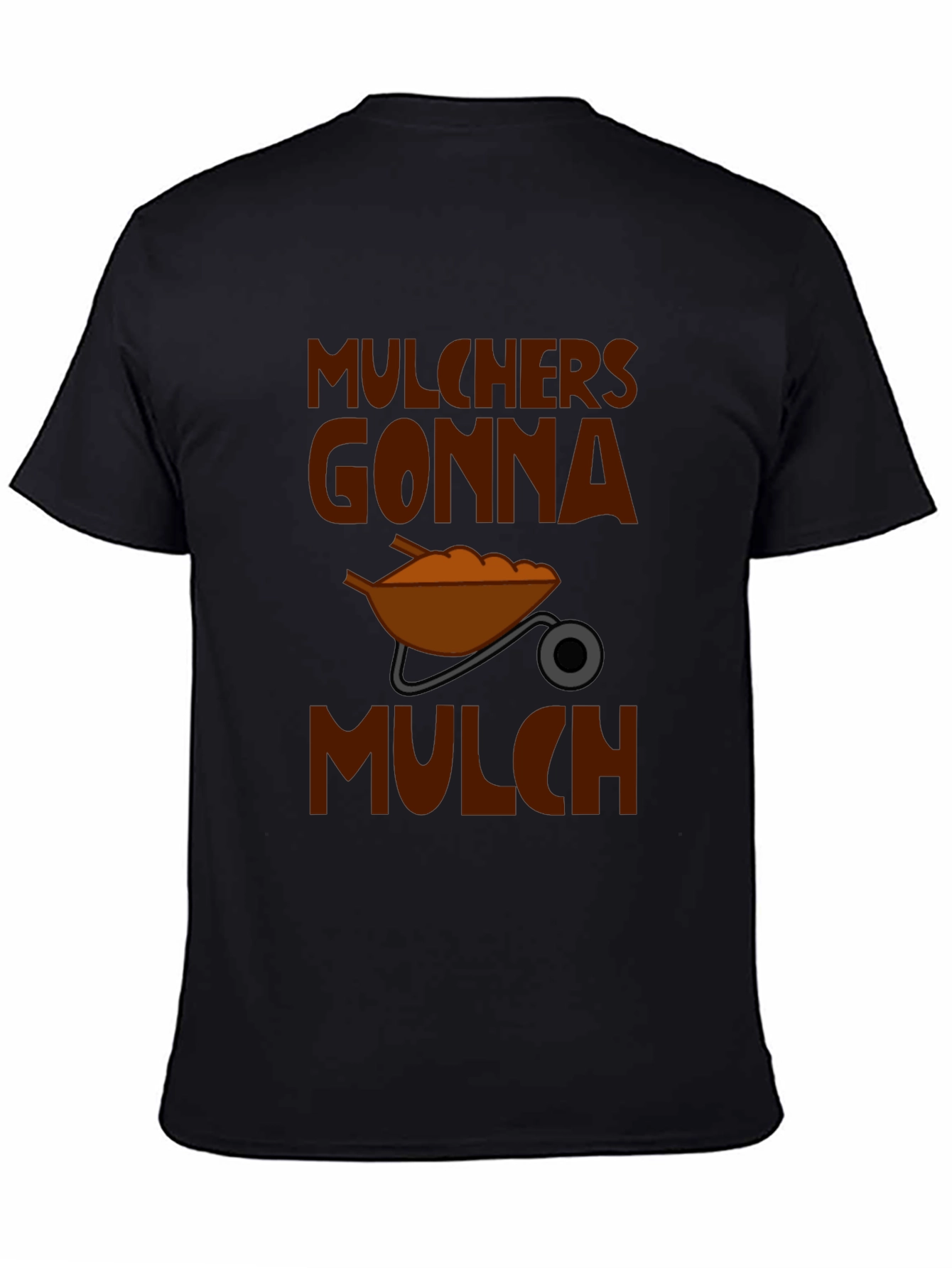 Mulchers Gonna Mulch Graphic T-Shirt