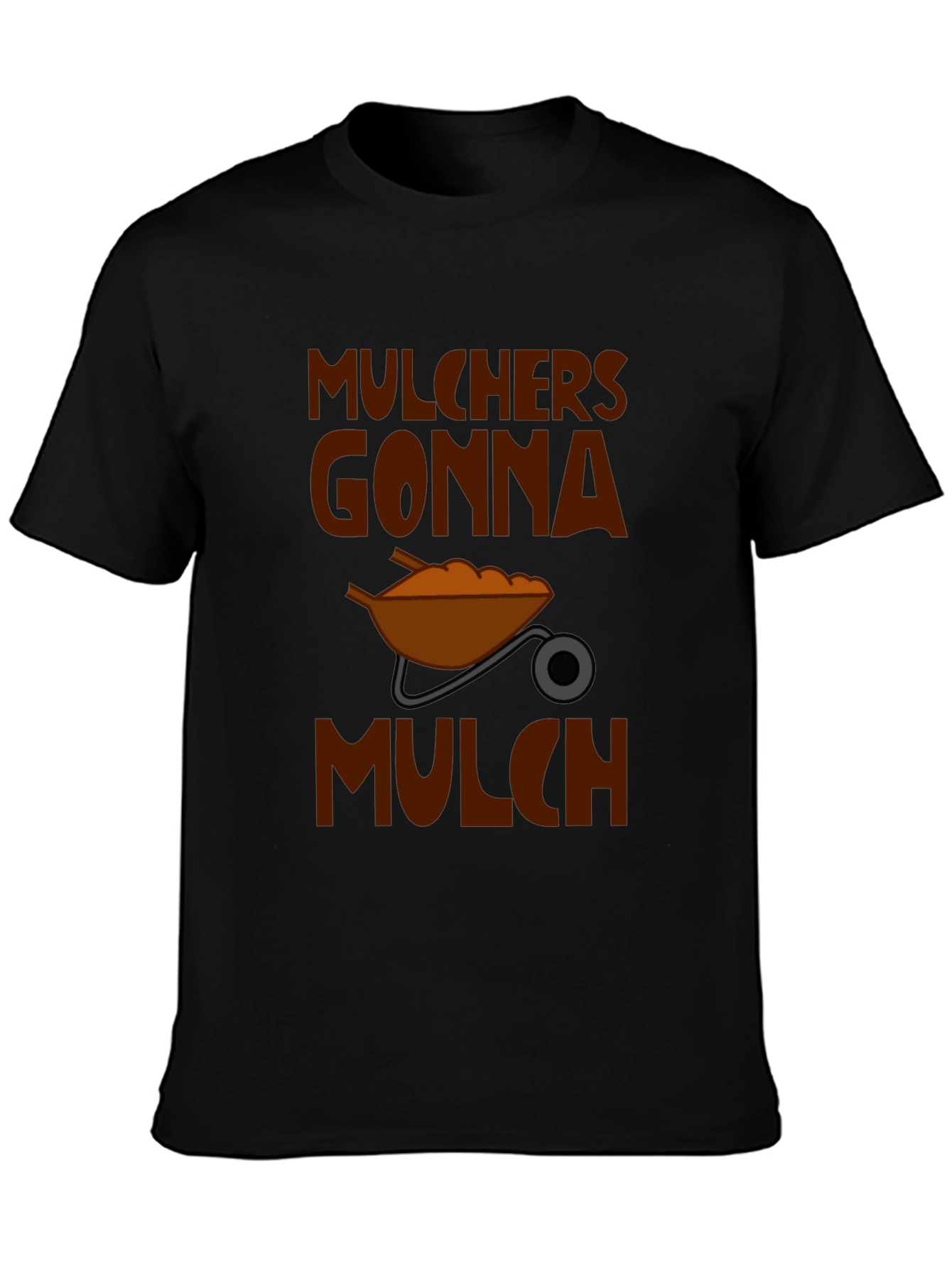 Mulchers Gonna Mulch Graphic T-Shirt