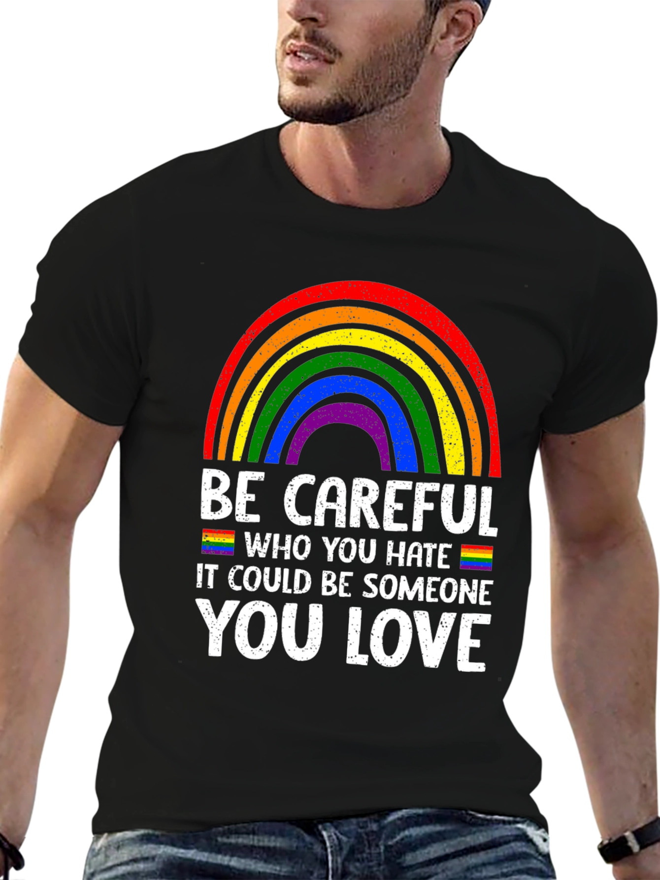 Be Careful Who You Hate LGBTQ Pride T-Shirt