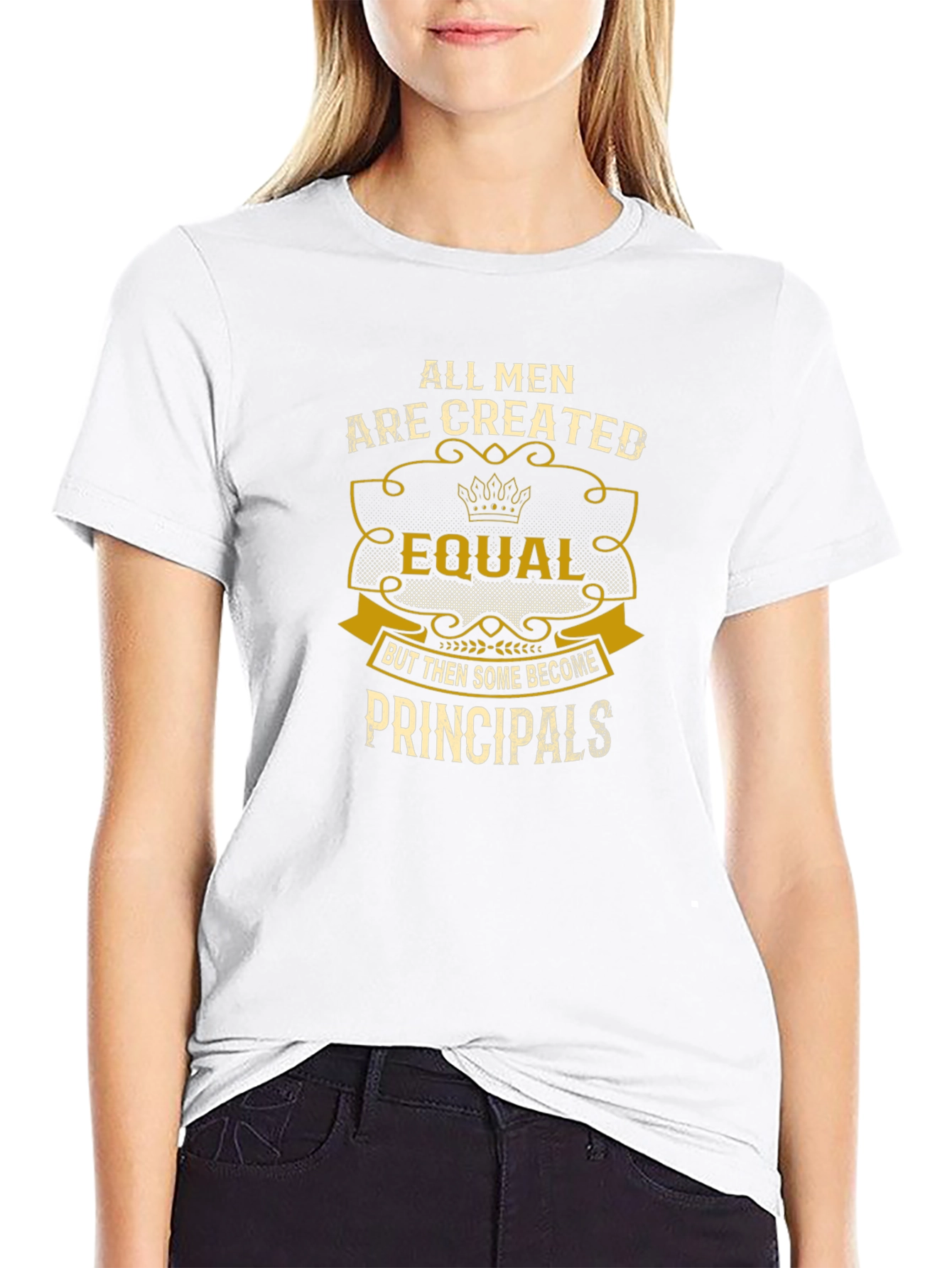 Principal T-Shirt: All Men Are Created Equal