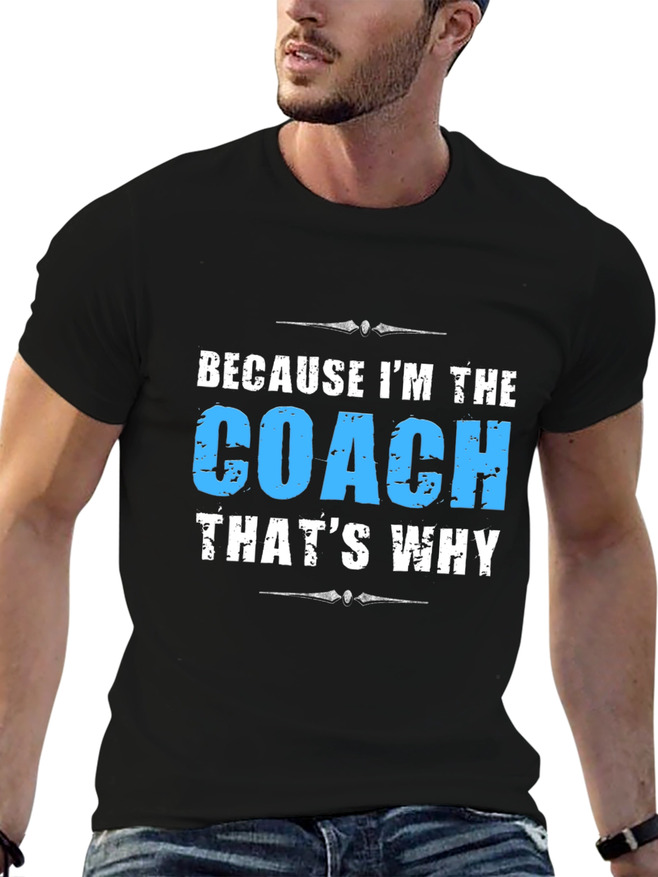 Because Im the Coach T-Shirt