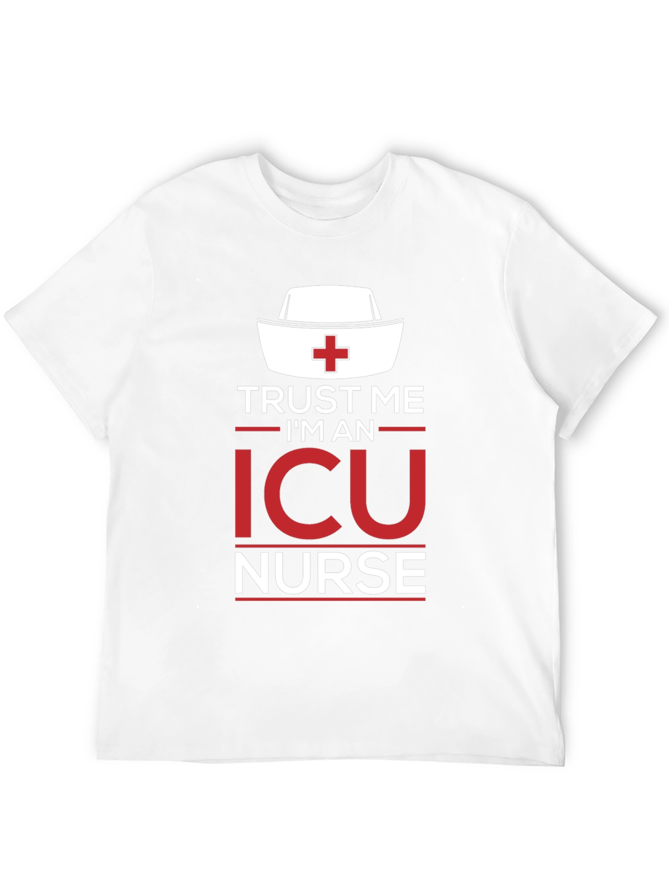 Trust Me Im an ICU Nurse T-Shirt