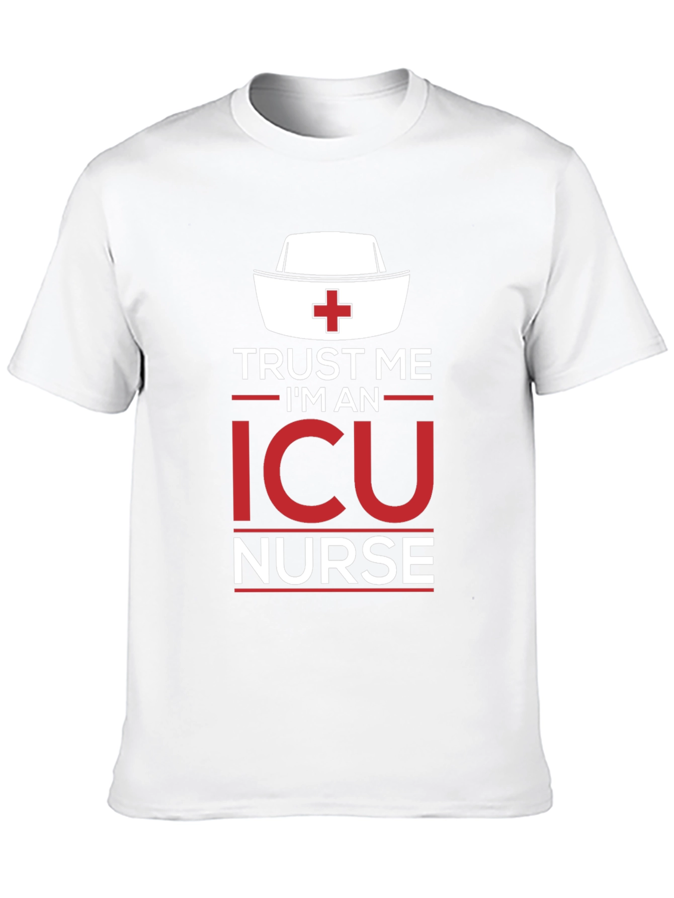 Trust Me Im an ICU Nurse T-Shirt