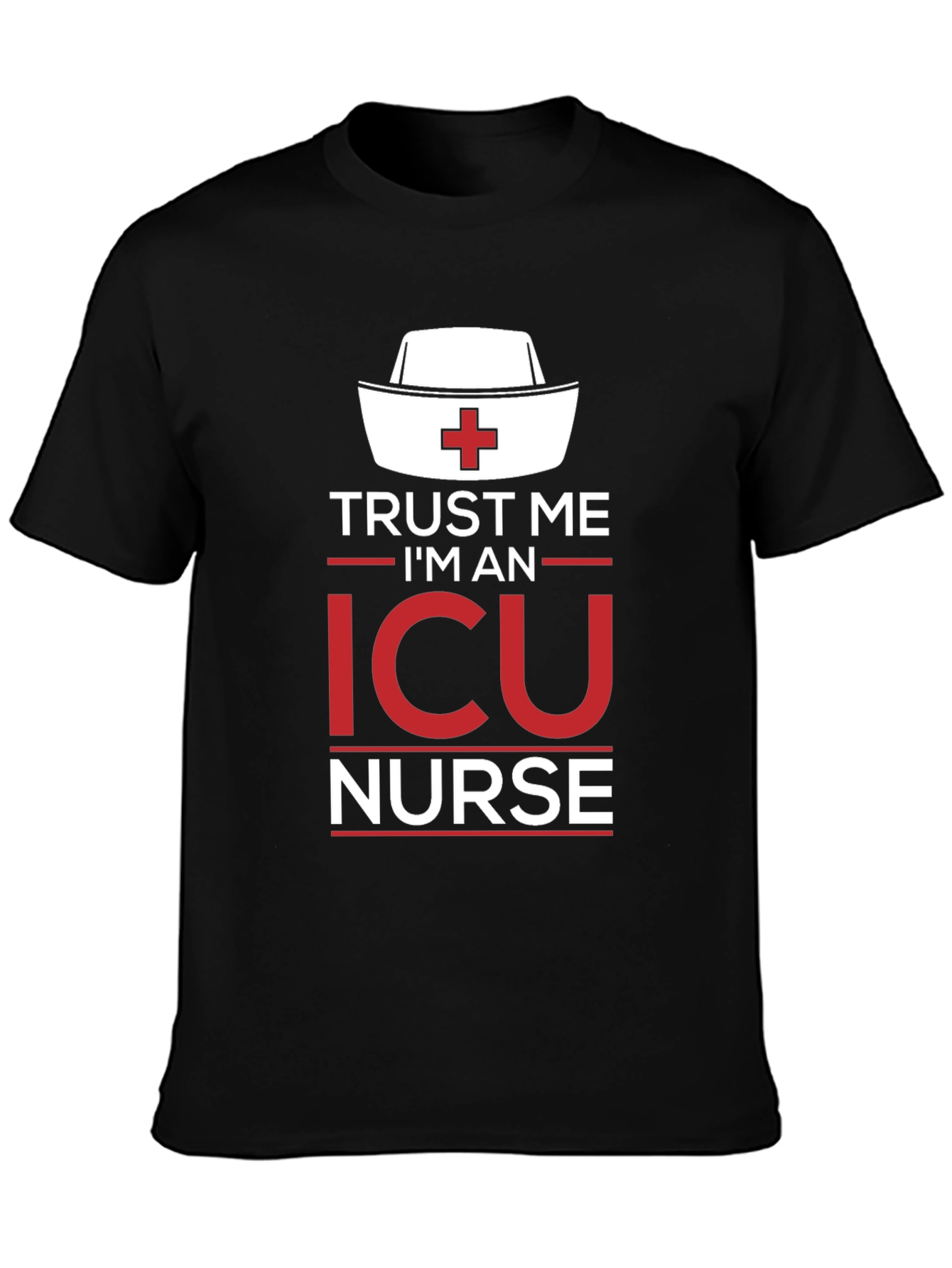 Trust Me Im an ICU Nurse T-Shirt