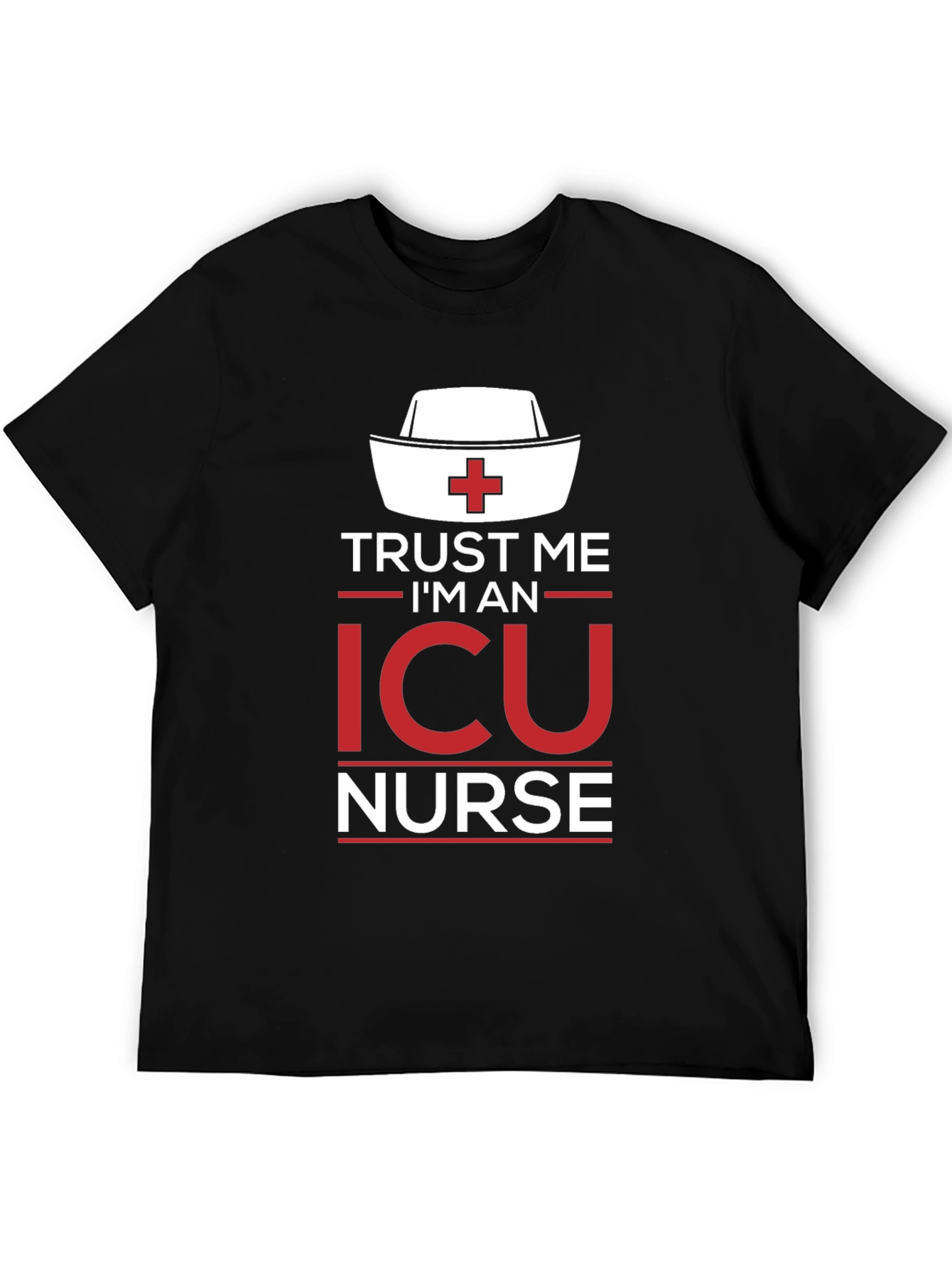 Trust Me Im an ICU Nurse T-Shirt