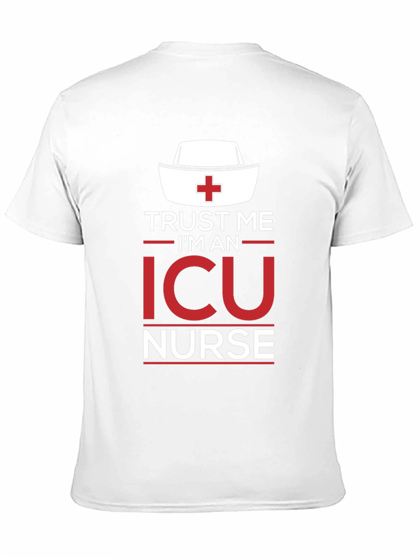 Trust Me Im an ICU Nurse T-Shirt