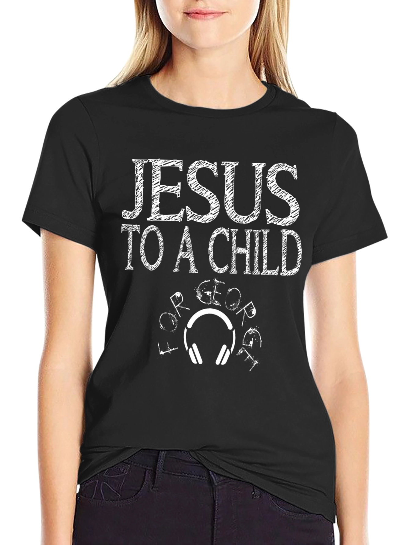 Jesus To A Child Graphic T-Shirt