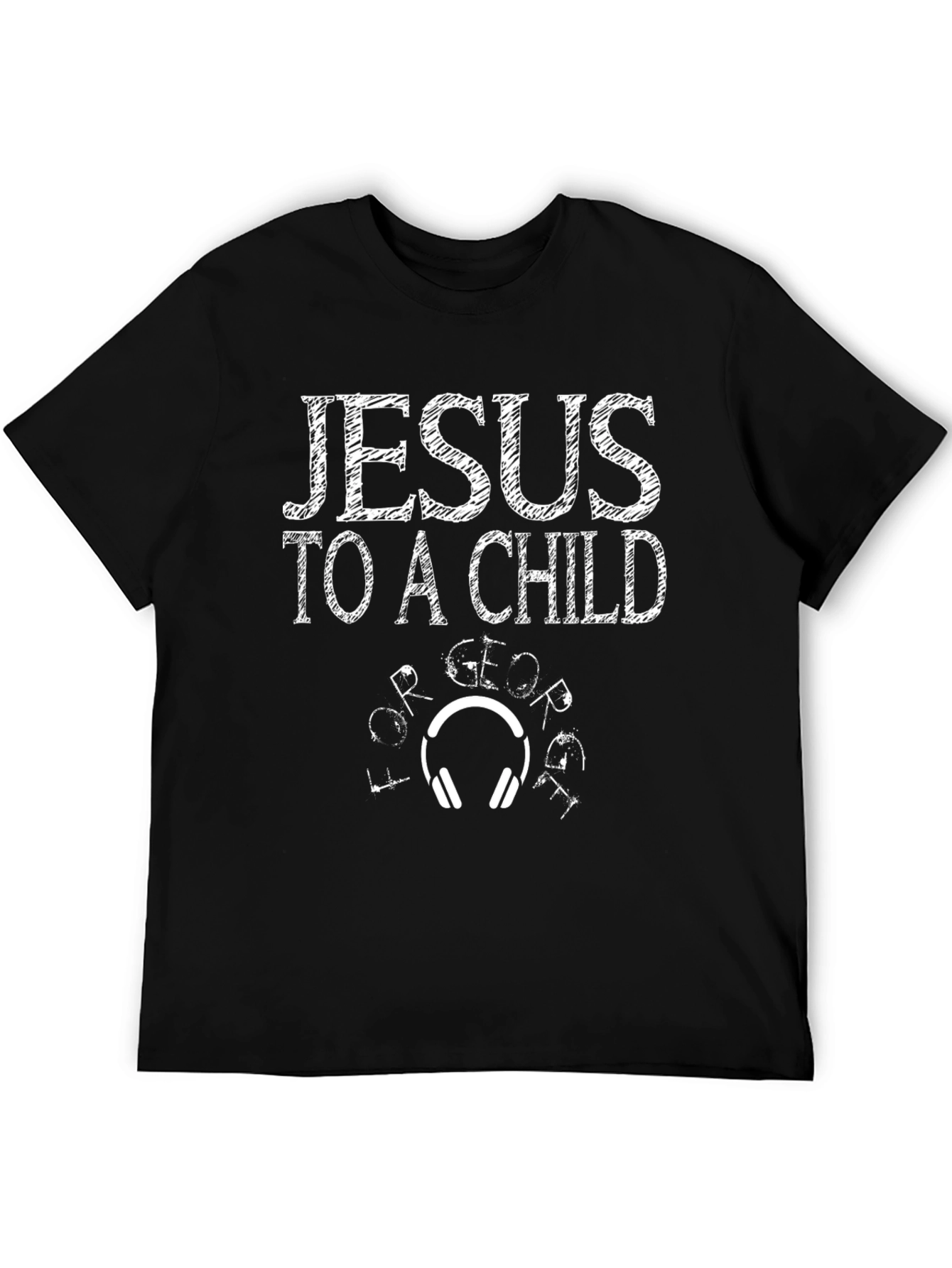 Jesus To A Child Graphic T-Shirt