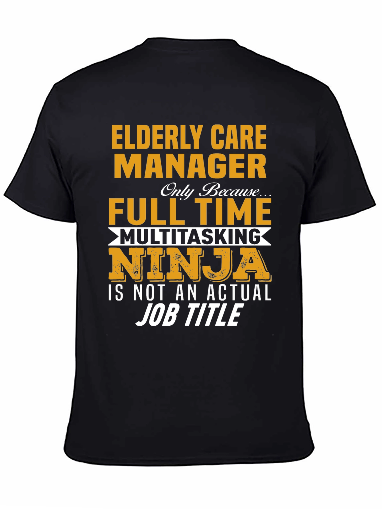 Elderly Care Manager Full Time Ninja T-Shirt