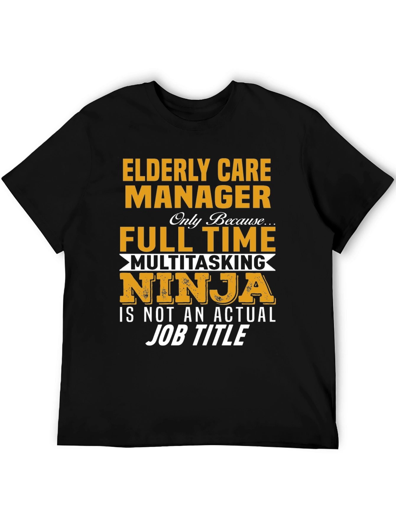 Elderly Care Manager Full Time Ninja T-Shirt