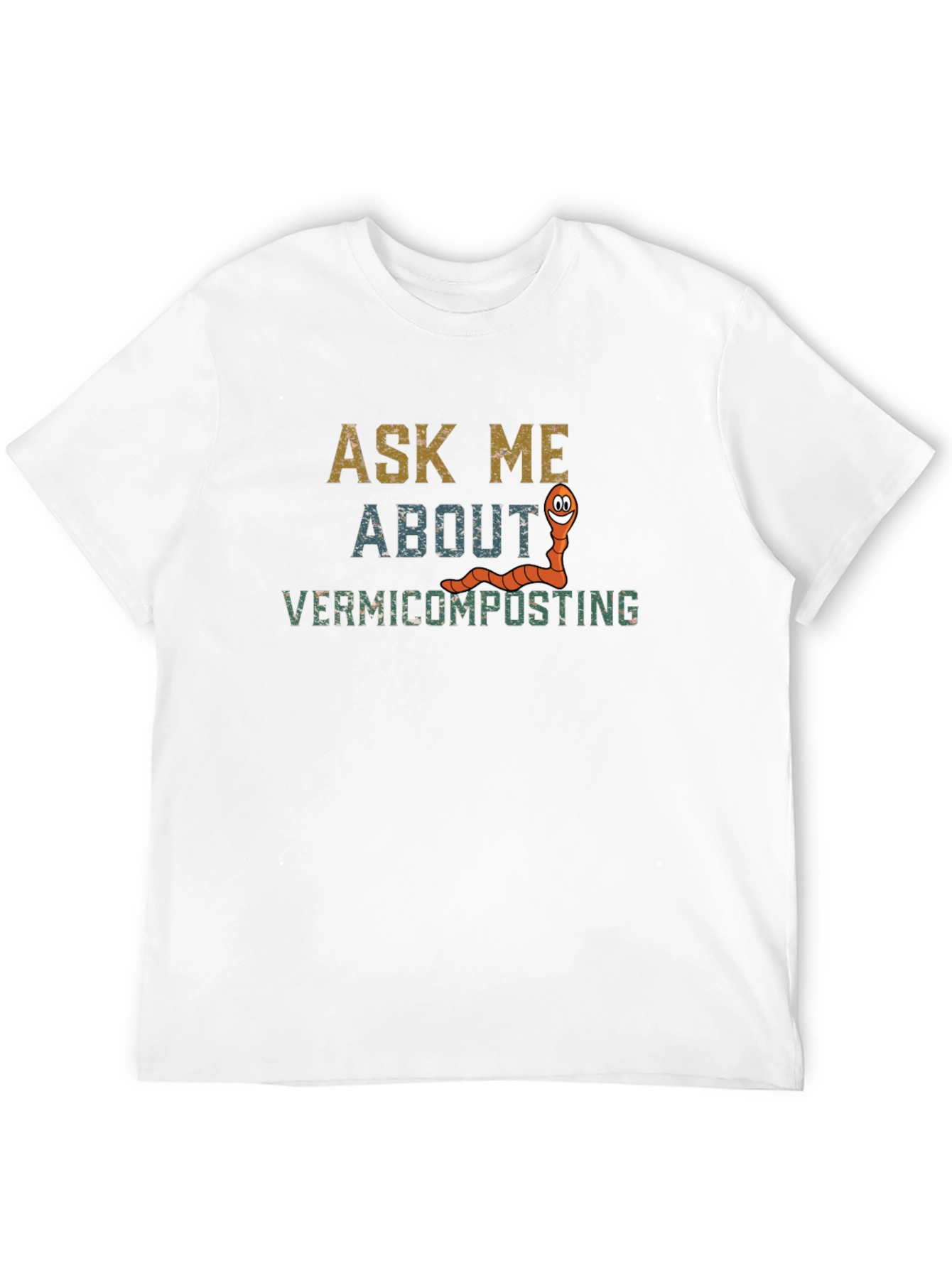 Ask Me About Vermicomposting Graphic T-Shirt