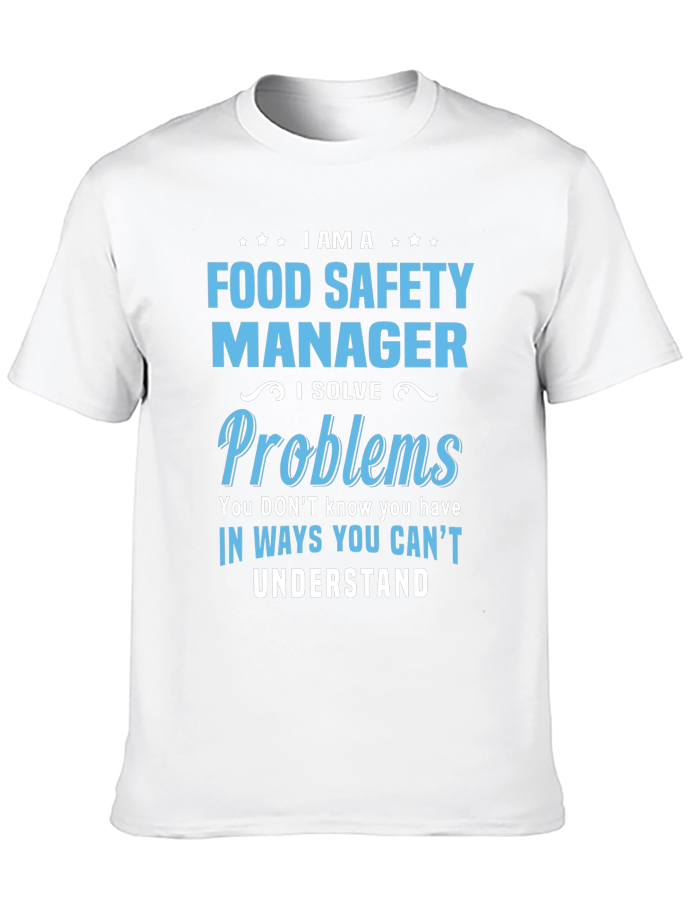 Food Safety Manager T-Shirt: I Solve Problems