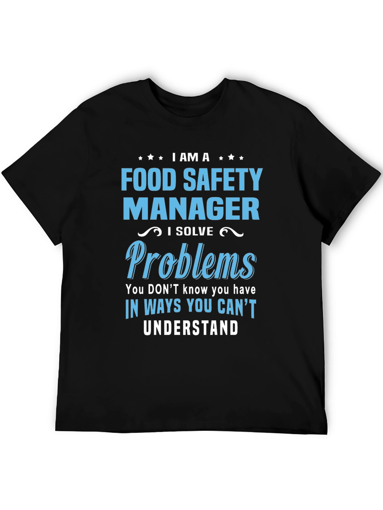 Food Safety Manager T-Shirt: I Solve Problems