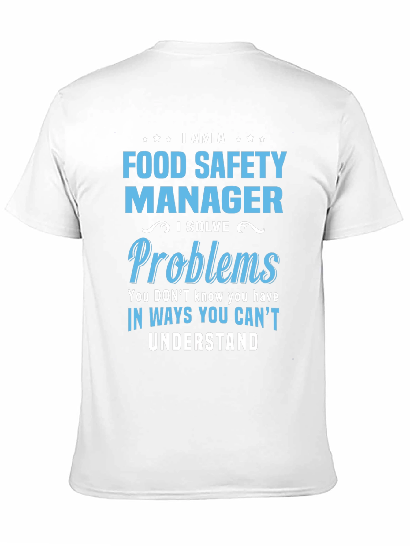 Food Safety Manager T-Shirt: I Solve Problems