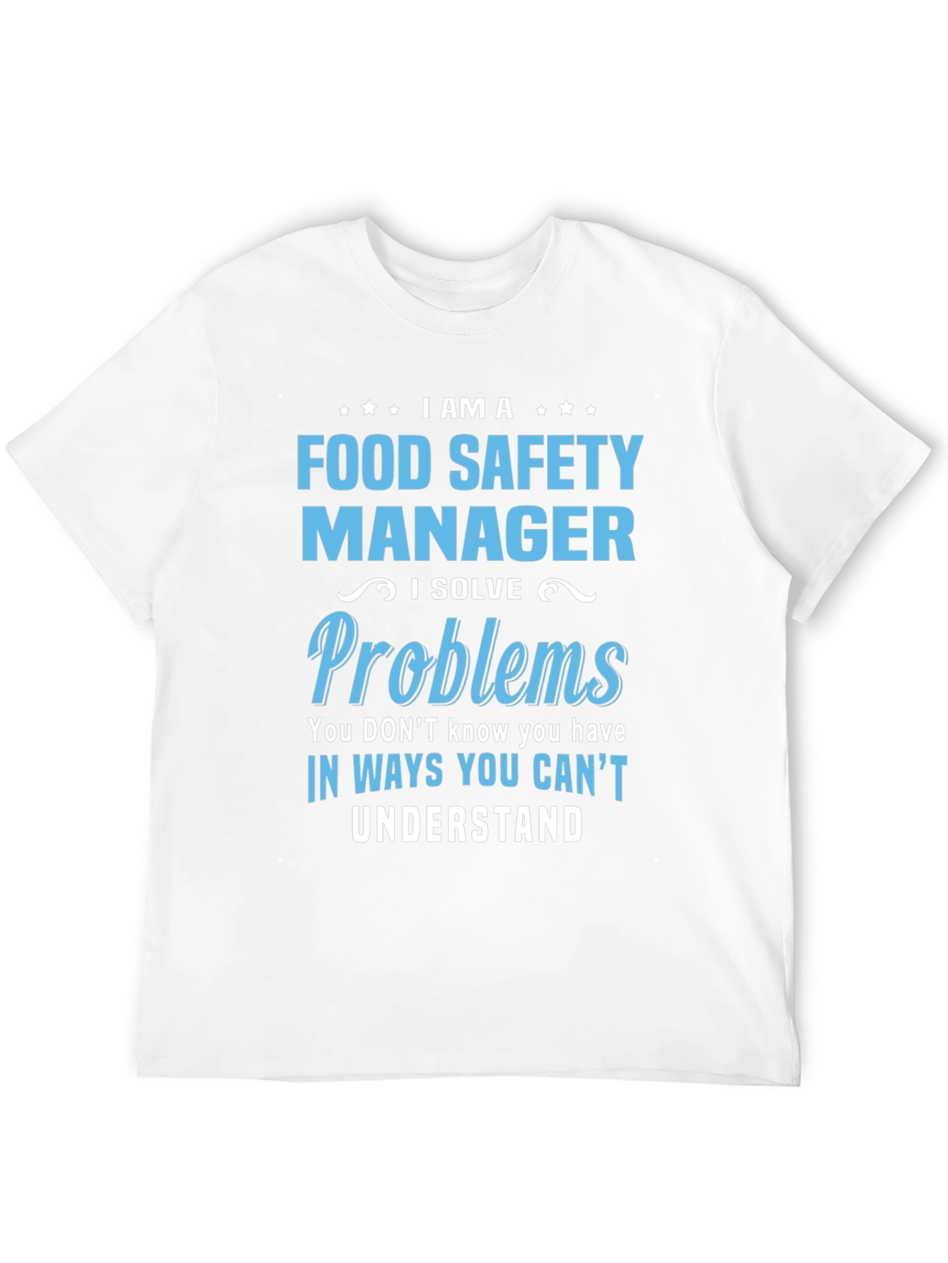 Food Safety Manager T-Shirt: I Solve Problems