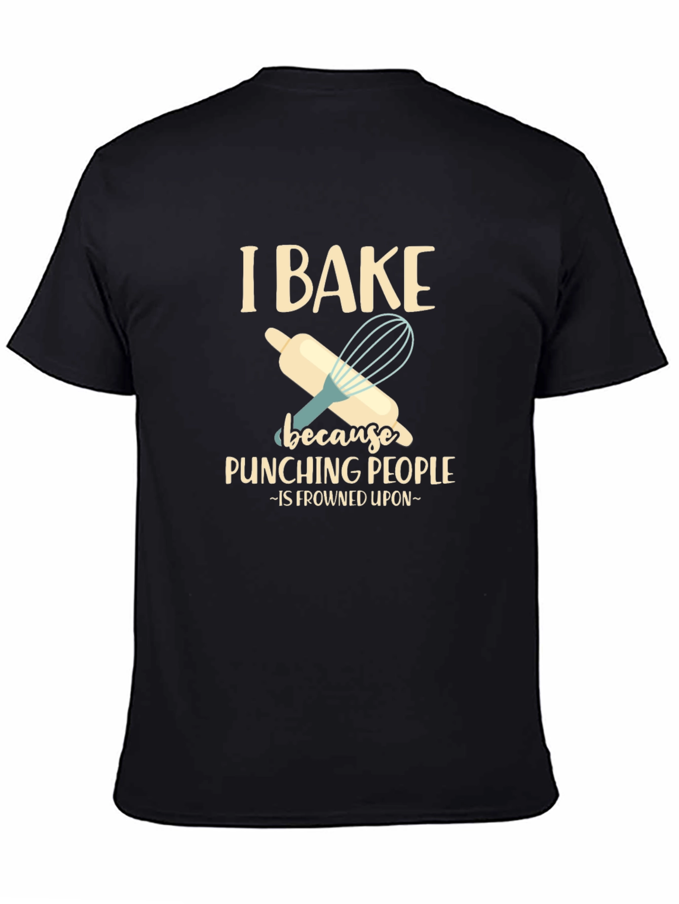 I Bake Because Punching People is Frowned Upon T-Shirt