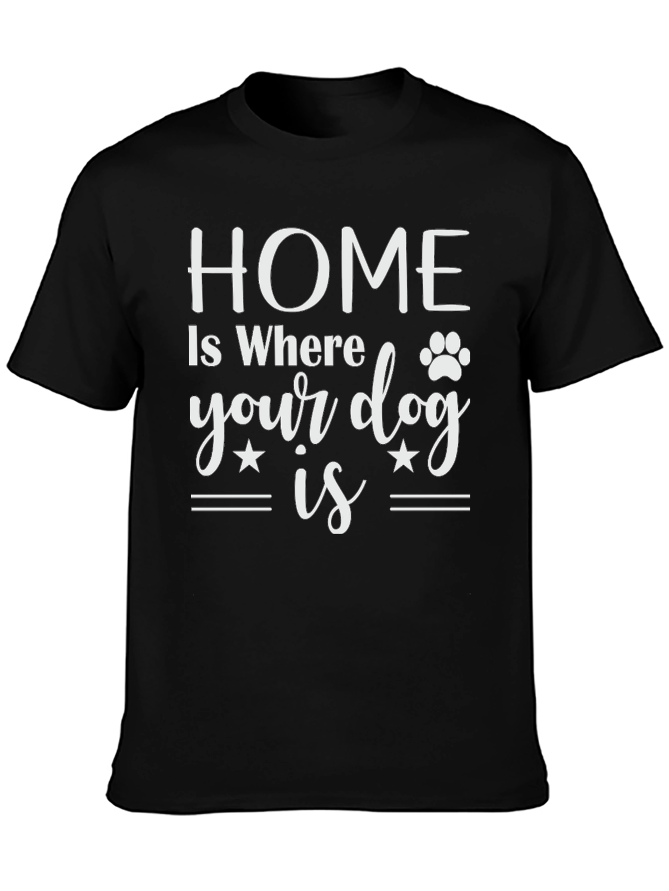 Home is Where Your Dog Is T-Shirt