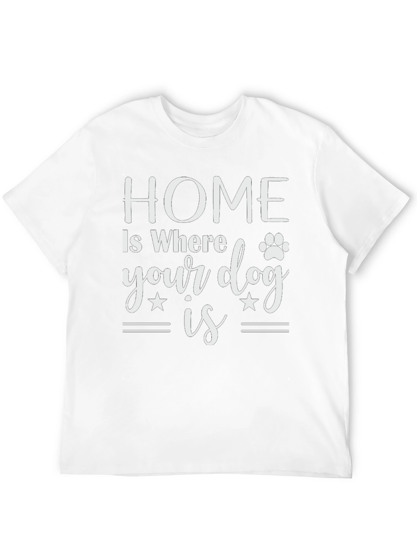 Home is Where Your Dog Is T-Shirt