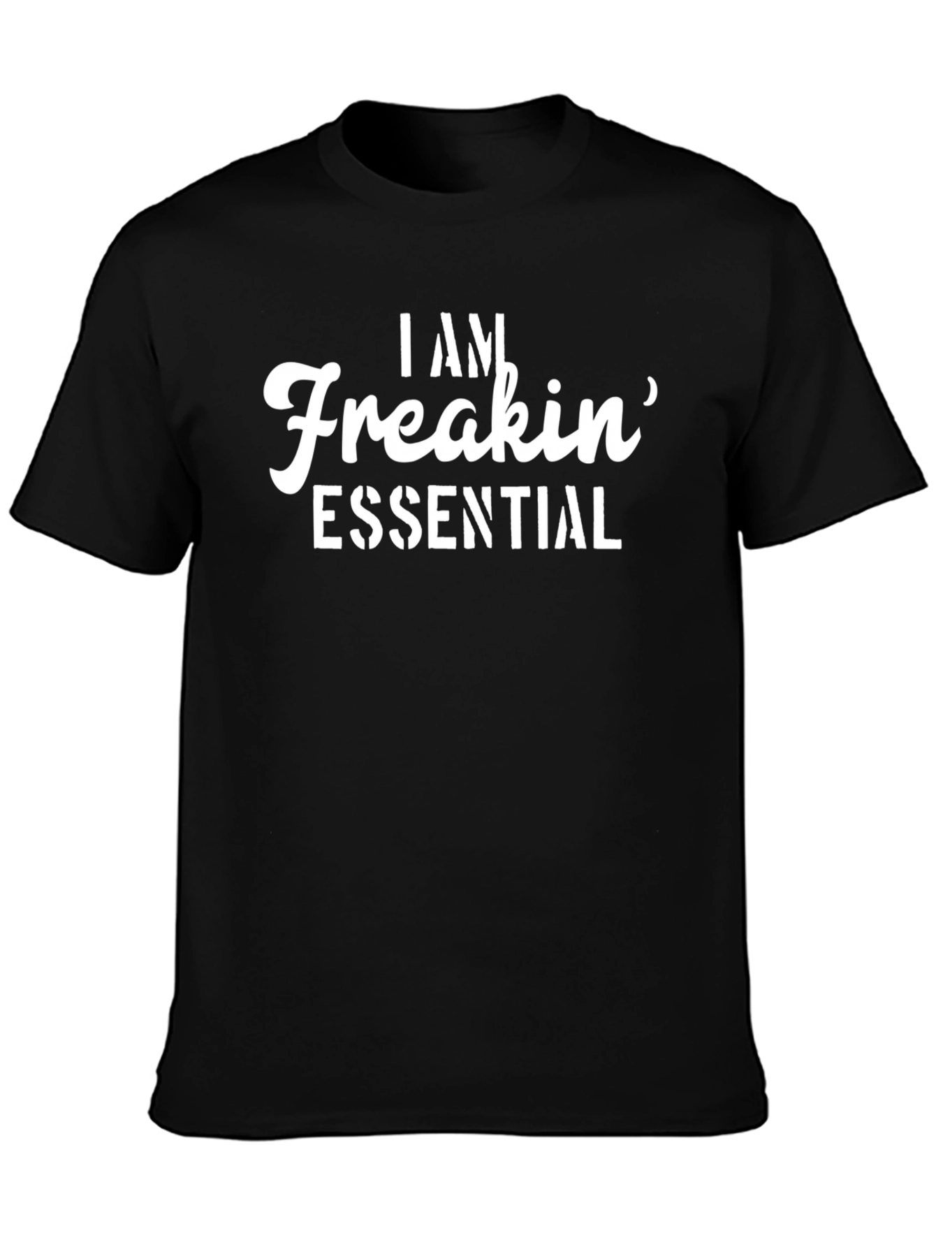 I am Freakin Essential Tee