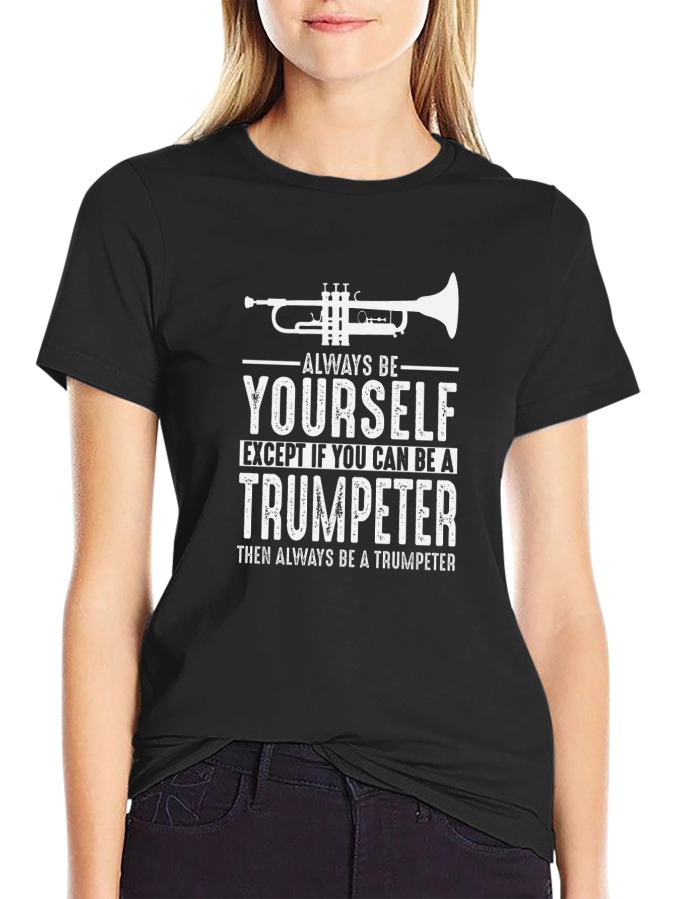 Trumpeter T-Shirt: Always Be Yourself - Funny Musician Tee