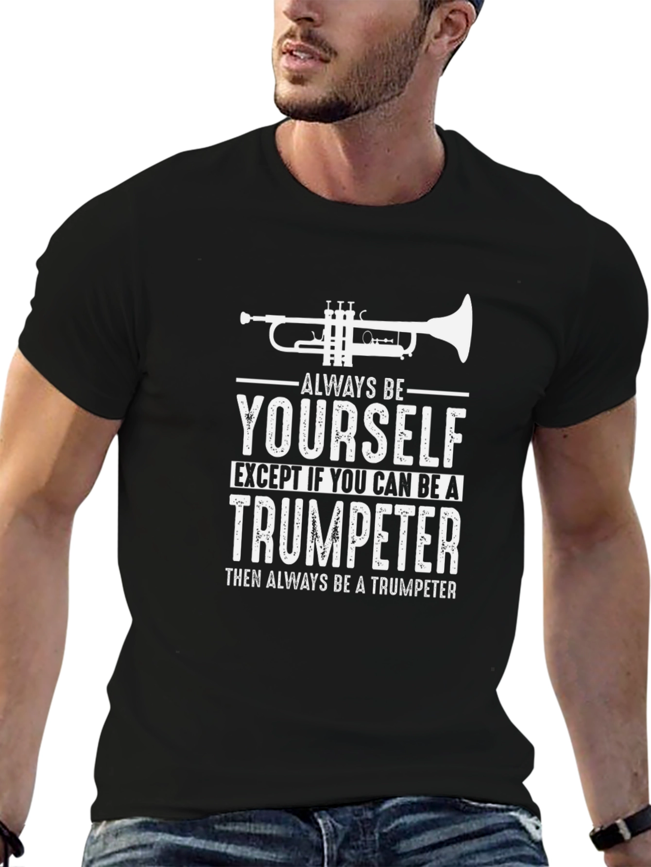Trumpeter T-Shirt: Always Be Yourself - Funny Musician Tee