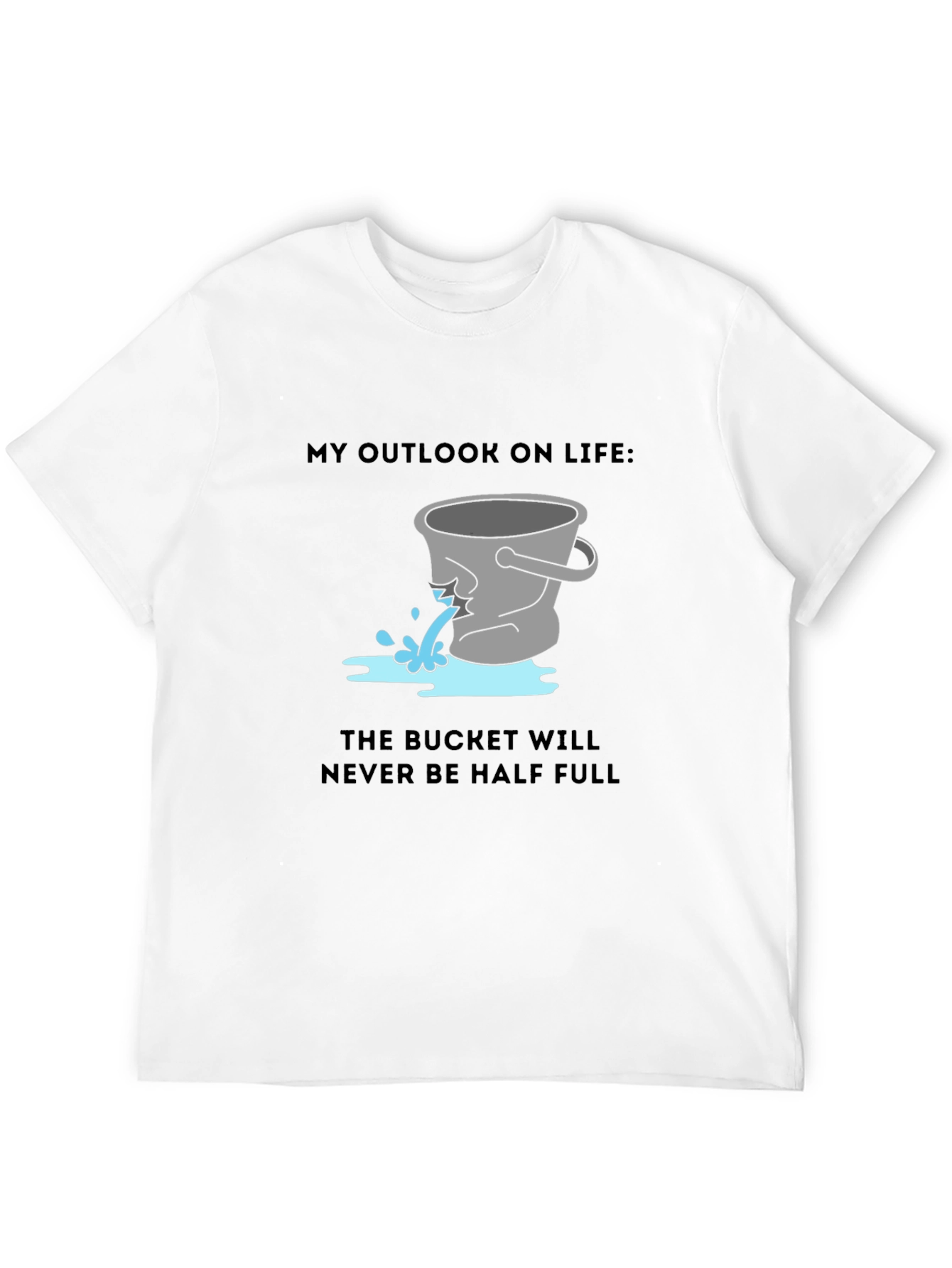Leaky Bucket Outlook Tee - Pessimists Delight!