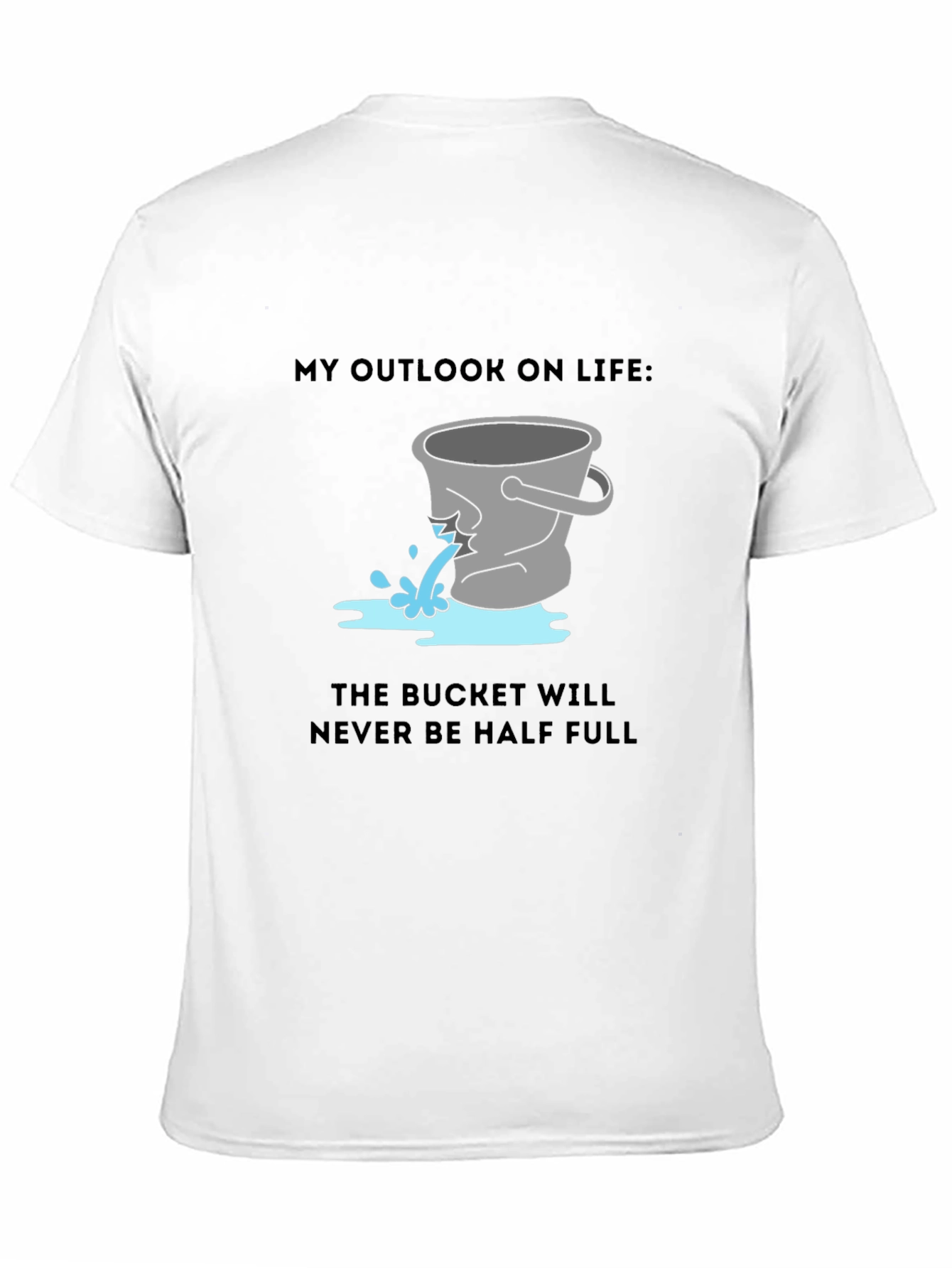 Leaky Bucket Outlook Tee - Pessimists Delight!